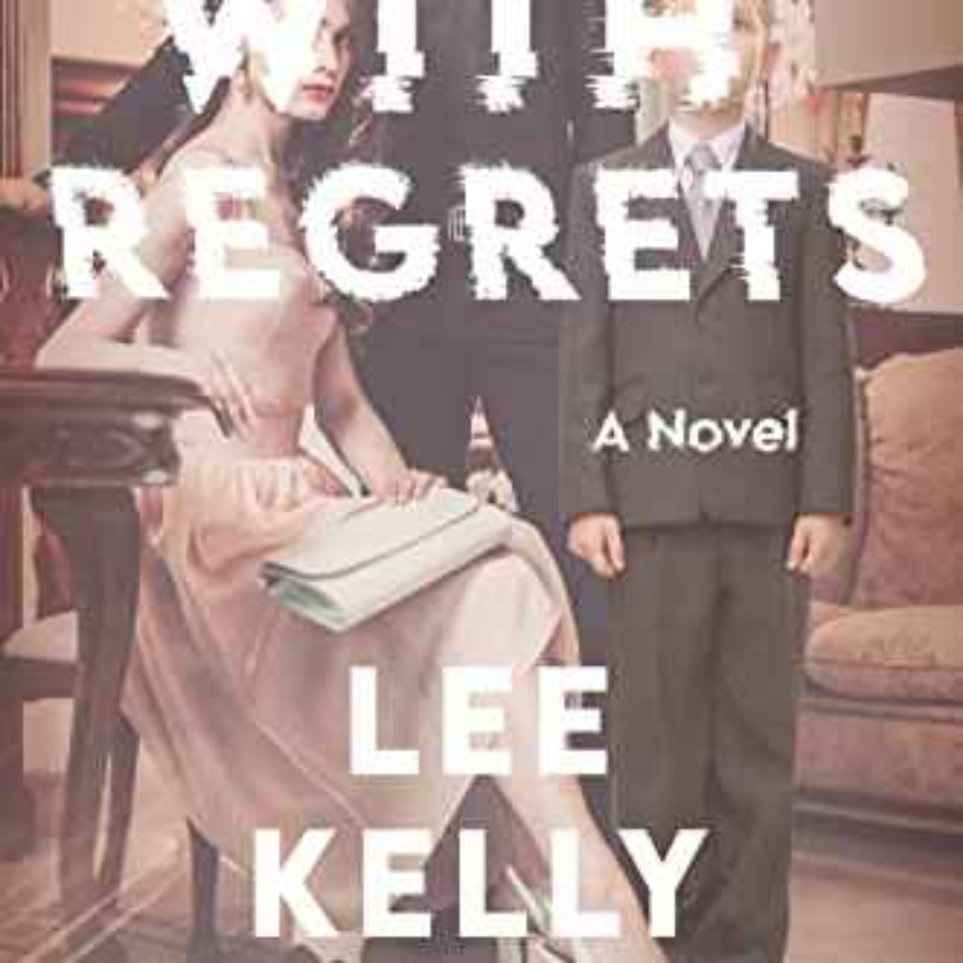 Lee Kelly - With Regrets : A Novel