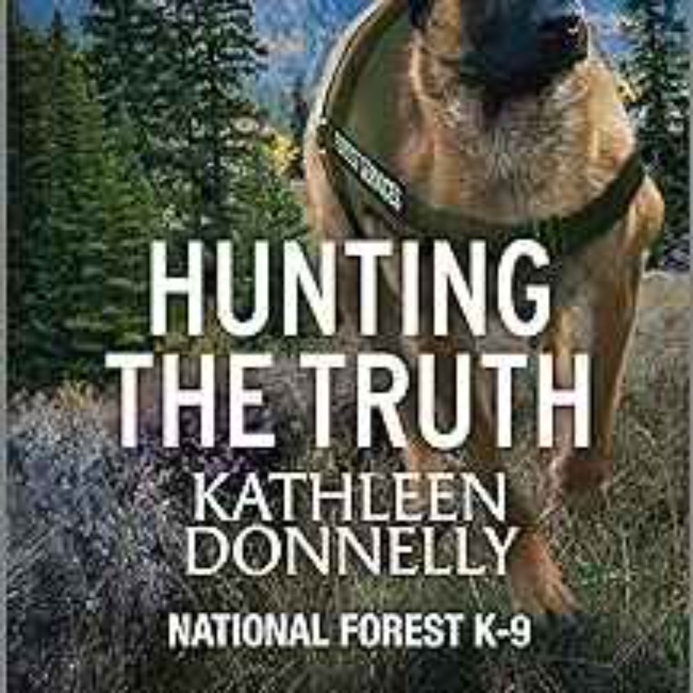 Kathleen Donnelly - Hunting the Truth (National Forest K-9 Book 2)