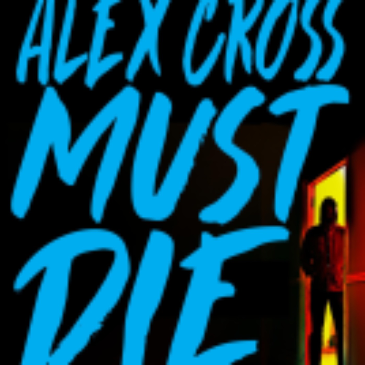James Patterson - Alex Cross Must Die (clean)