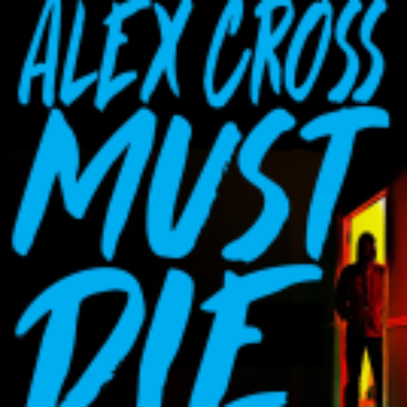 James Patterson - Alex Cross Must Die (Explicit)