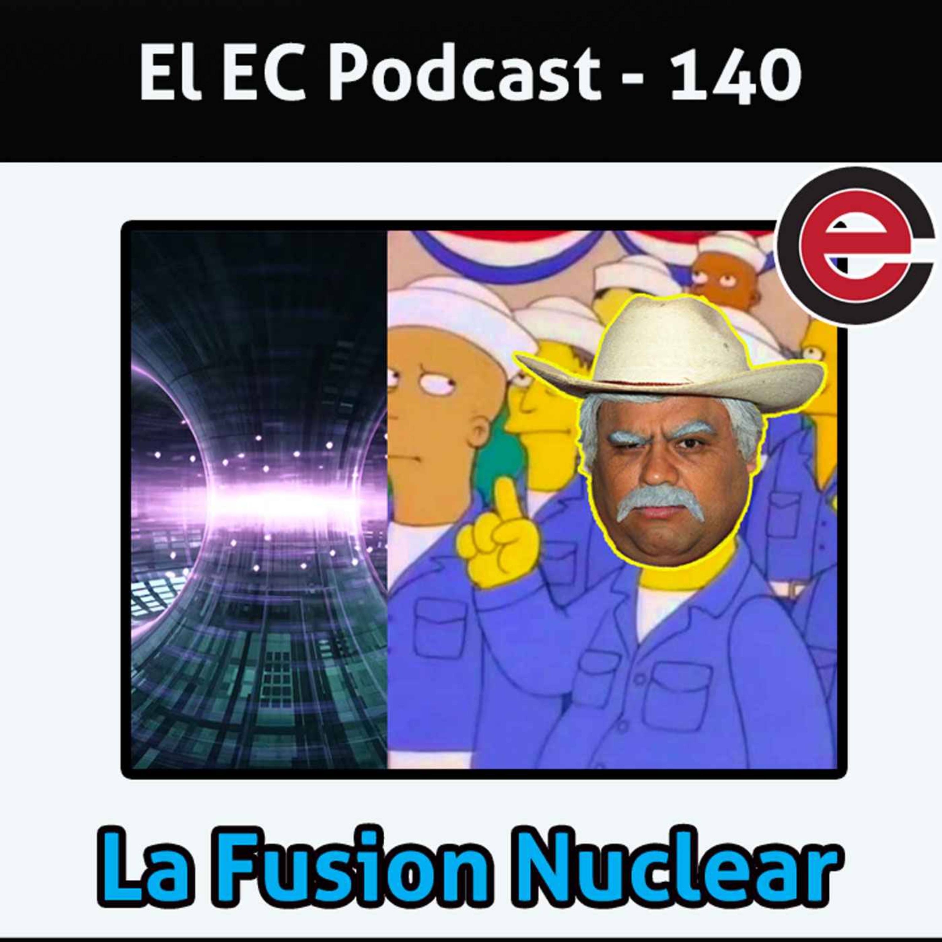 Ep140 EC Podcast - Ft Don Cheto: La Fusion Nuclear esta aqui! episode artwork