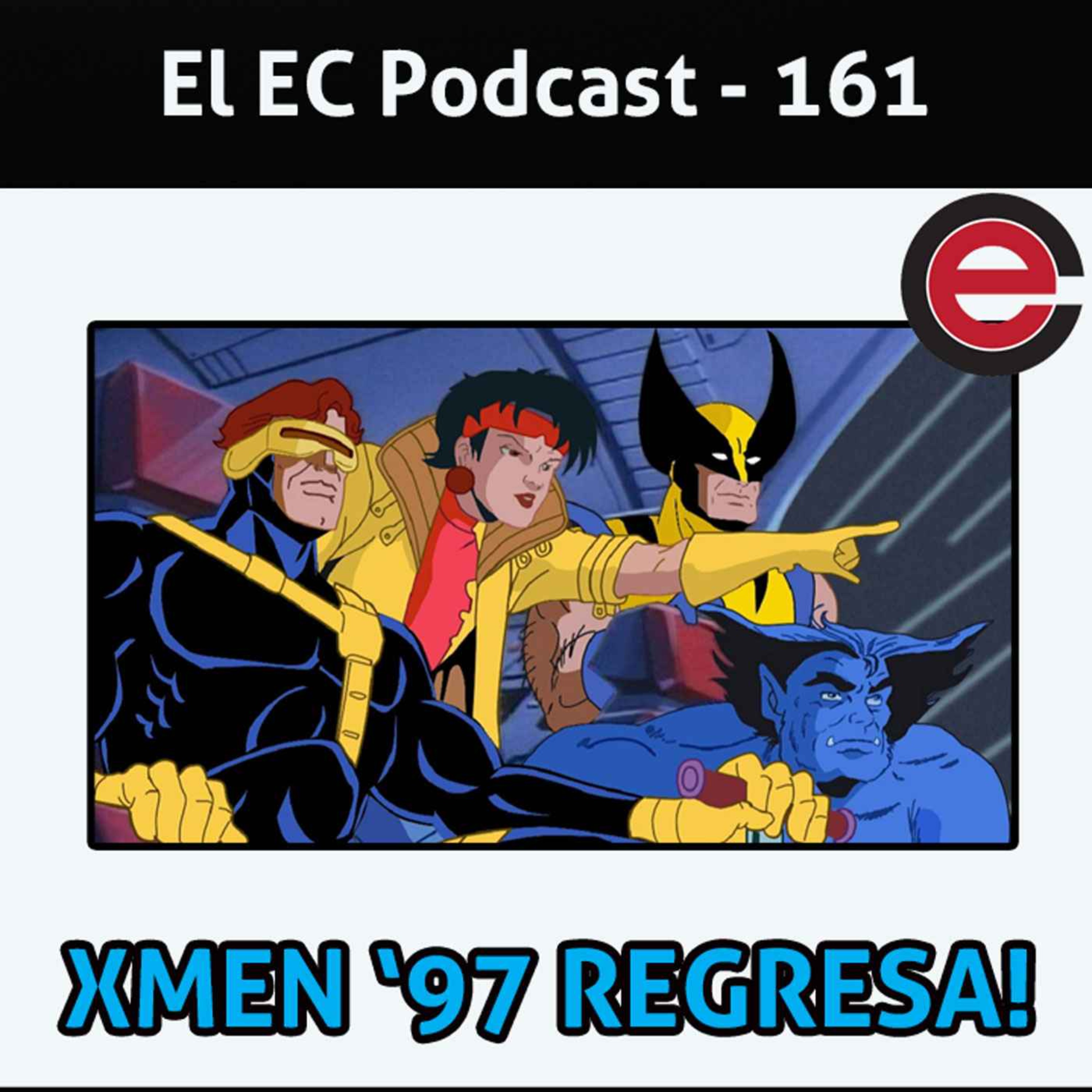Ep161 EC Podcast: Xmen 97, Lo mejor de DISNEY!