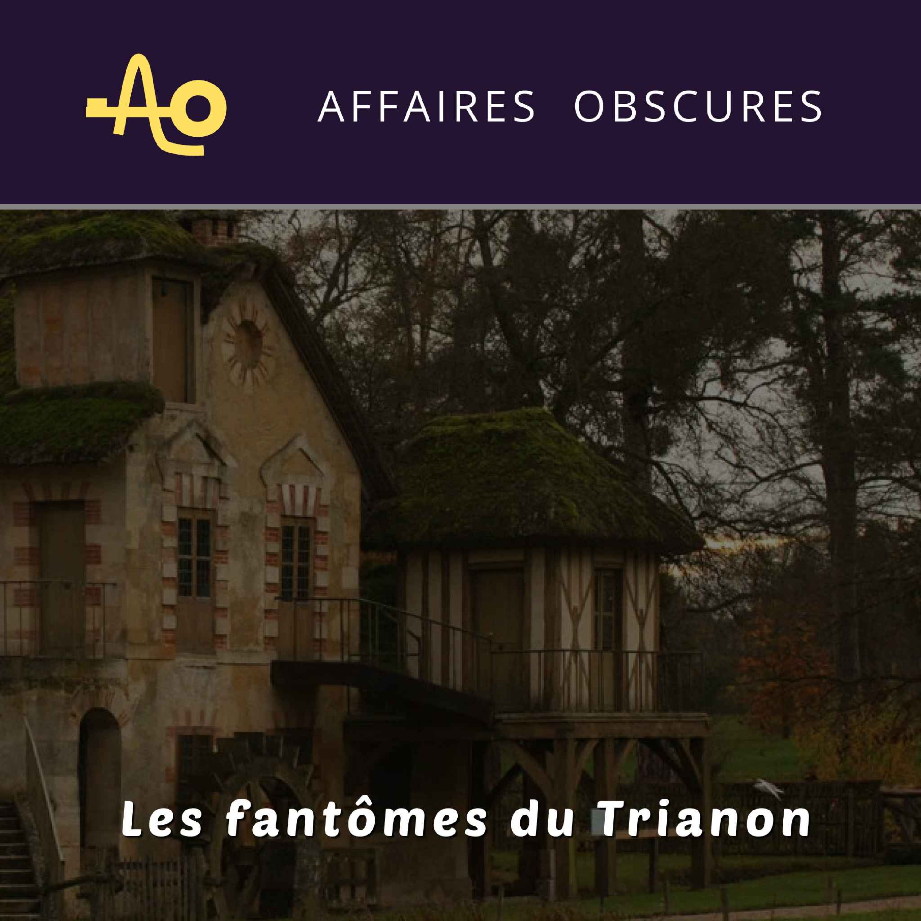 Ep. 19 - Les fantômes du Trianon