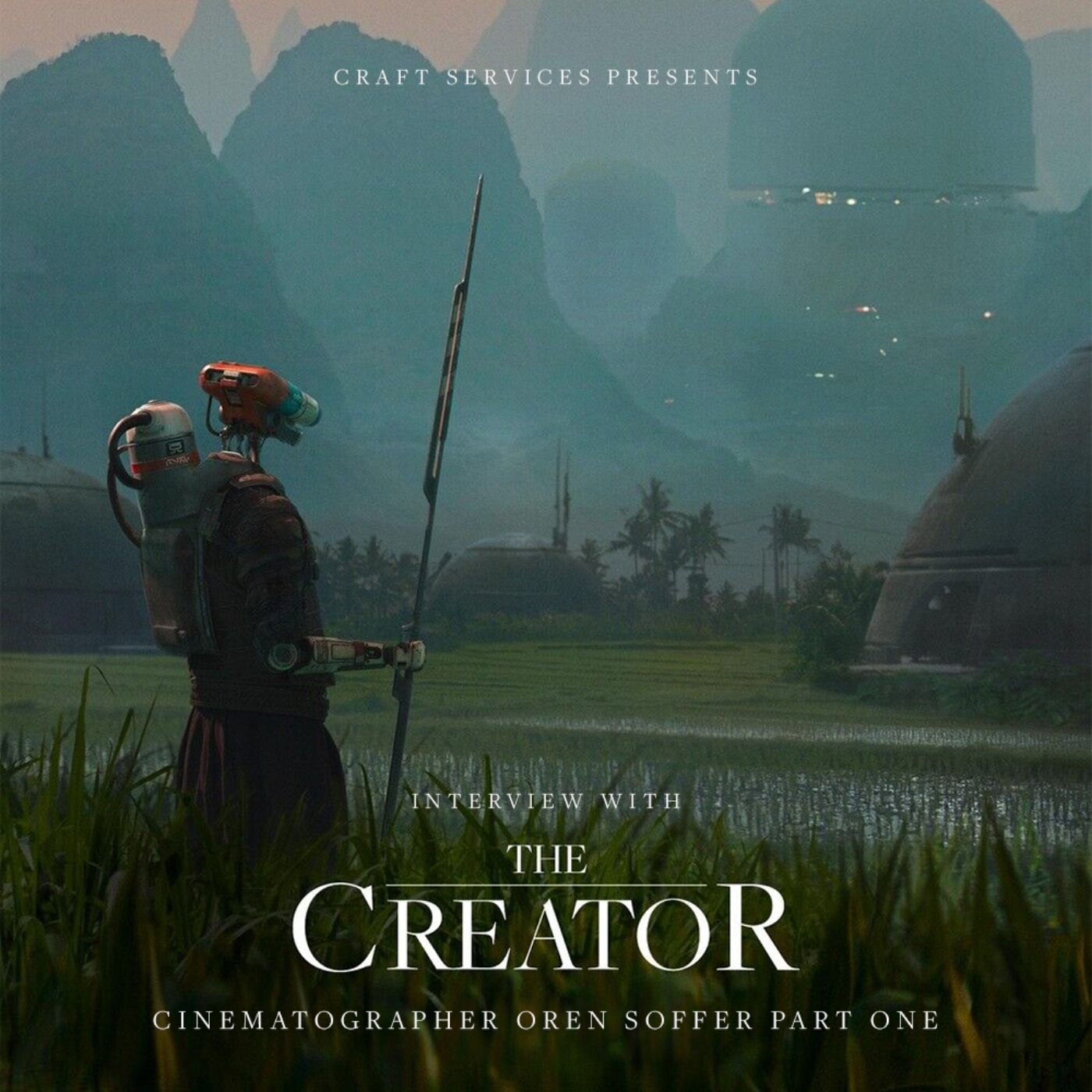 cover art for THE CREATOR (2023) with Cinematographer Oren Soffer Part 1