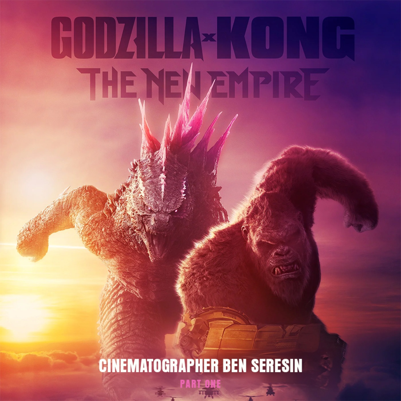cover art for GODZILLA X KONG: THE NEW EMPIRE (2024) with Cinematographer Ben Seresin Part 1