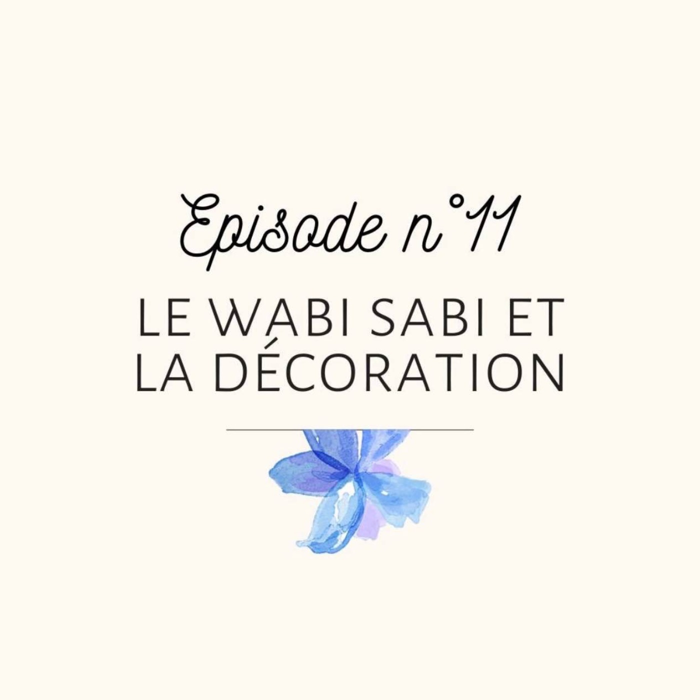 #11 Le Wabi Sabi et la décoration