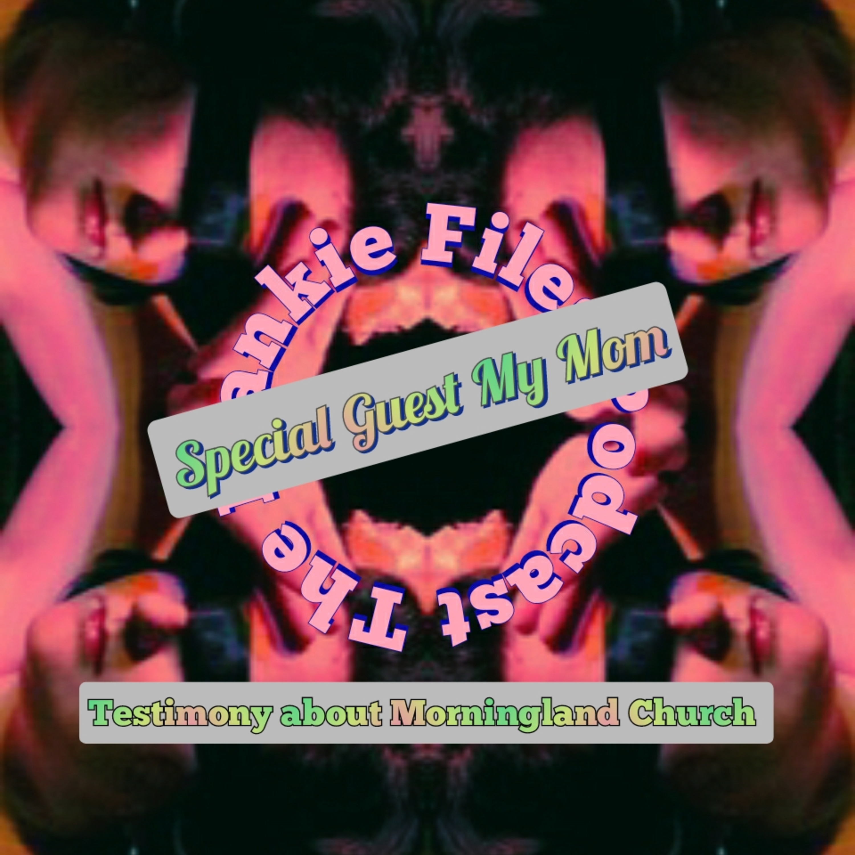 The Frankie Files ~ Ep. 9 ~ Special Guest My Mom on Morningland Church & Cult Awareness Network