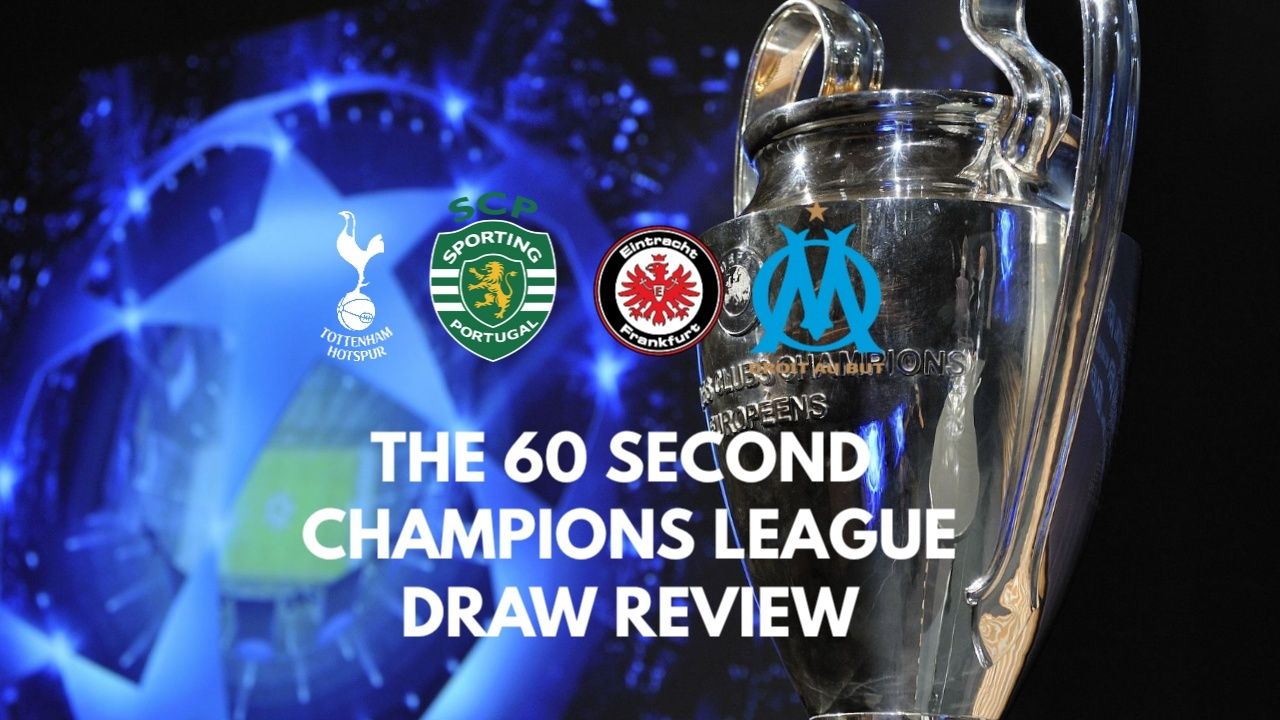 368: SPURS CHAT: THE 60 SECOND CHAMPIONS LEAGUE DRAW REVIEW: Spurs Will Face Frankfurt, Marseille and Sporting Lisbon (Daily Tottenham/Spurs Podcast)