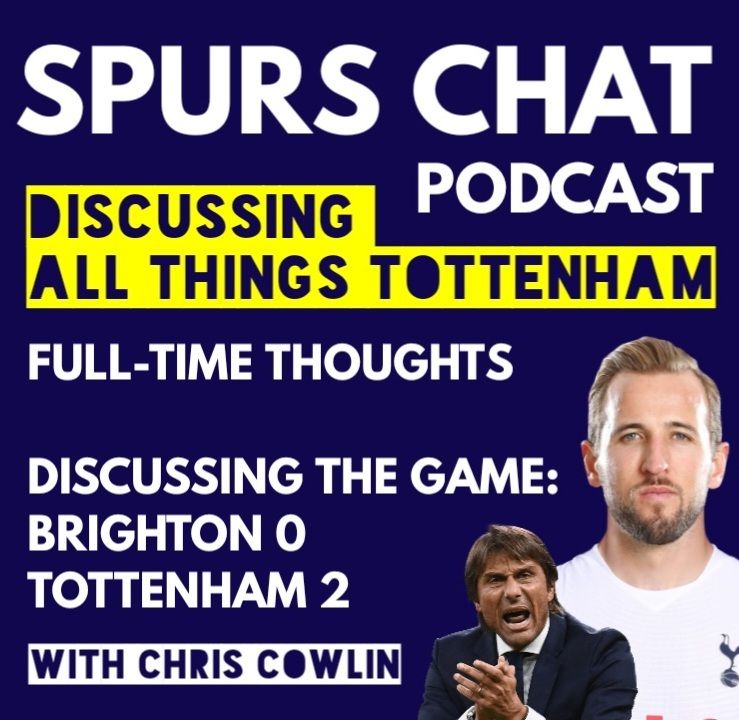 39: SPURS CHAT PODCAST: Full-Time Thoughts: Brighton 0-2 Tottenham: Romero's First Goal & Kane's Record - With Guests Frank Major, Darren Altman and Richard Whitehead MBE (Daily Tottenham/Spurs Podcast)