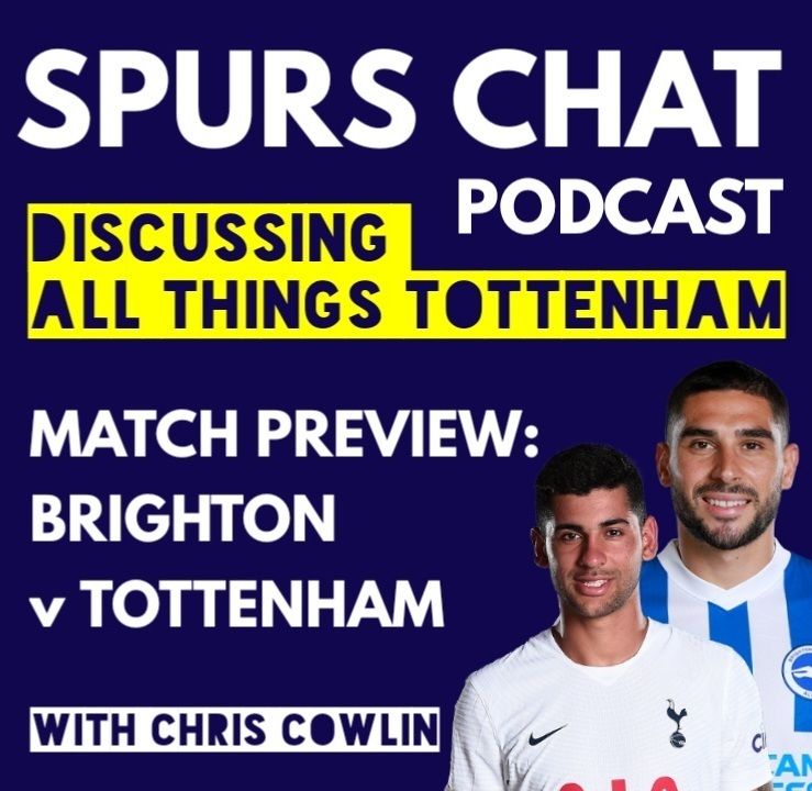 38: SPURS CHAT PODCAST: Match Preview: Brighton & Hove Albion v Tottenham Hotspur: Team News, Match Facts & Stats, Predicte  Line-Up and Score Prediction (Daily Tottenham/Spurs Podcast)
