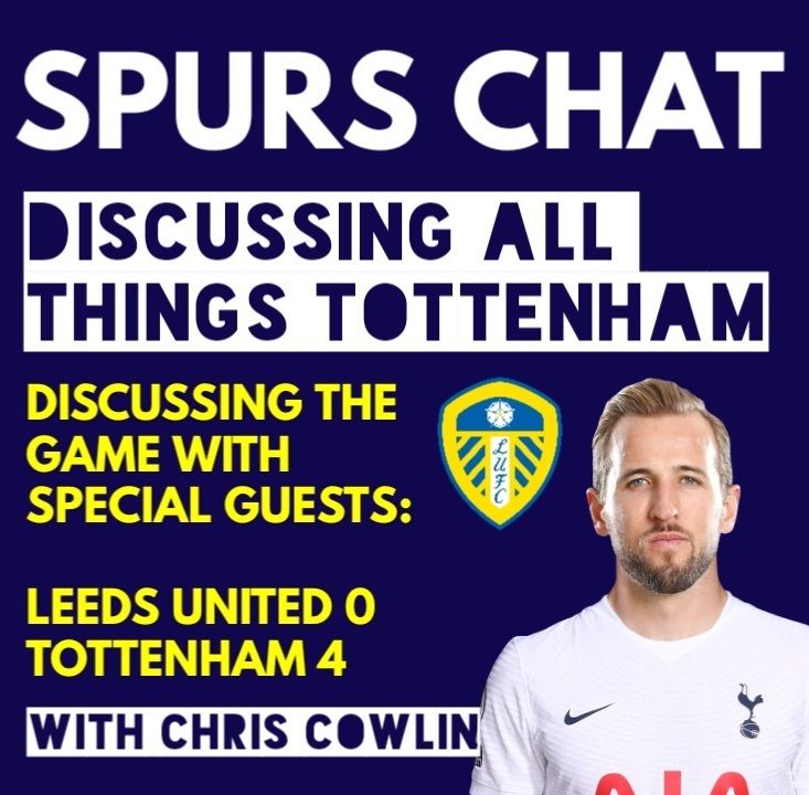 18: SPURS CHAT: Leeds United 0-4 Tottenham: Discussing the Game with Ricky Norwood, Richard Whitehead MBE and Kat Lucas: The Daily Tottenham/Spurs Podcast