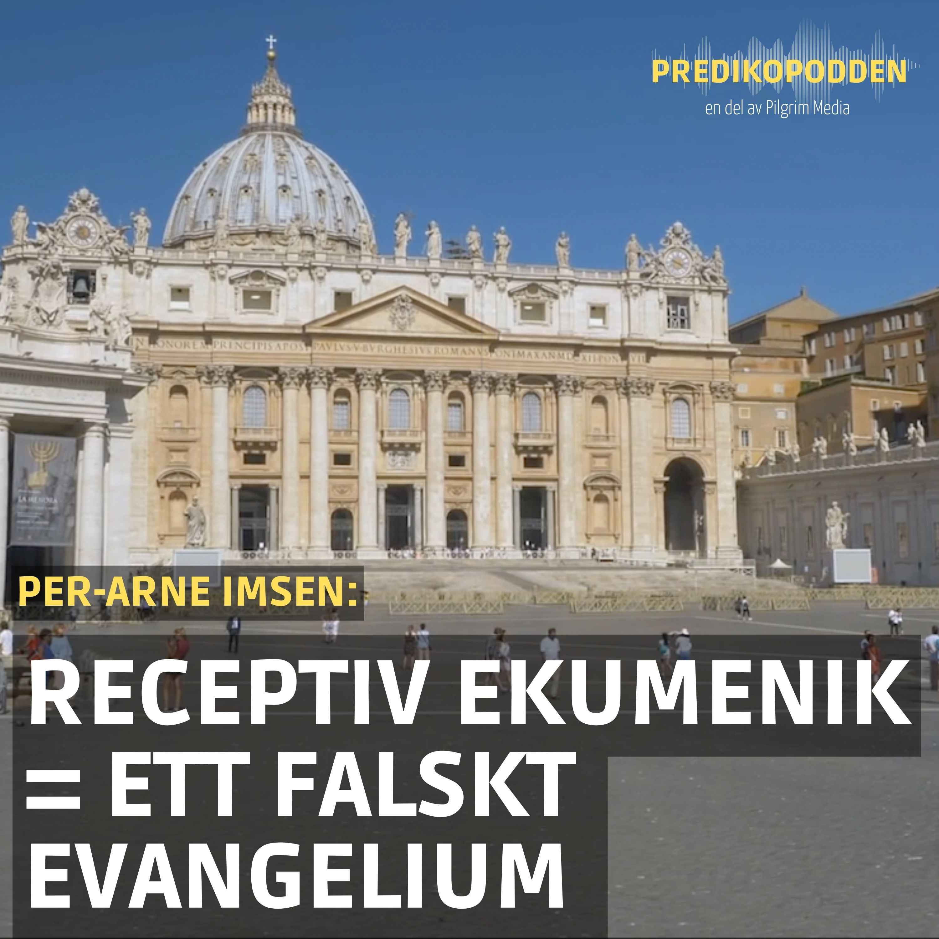 Receptiv ekumenik är ett annat evangelium - Per-Arne Imsen