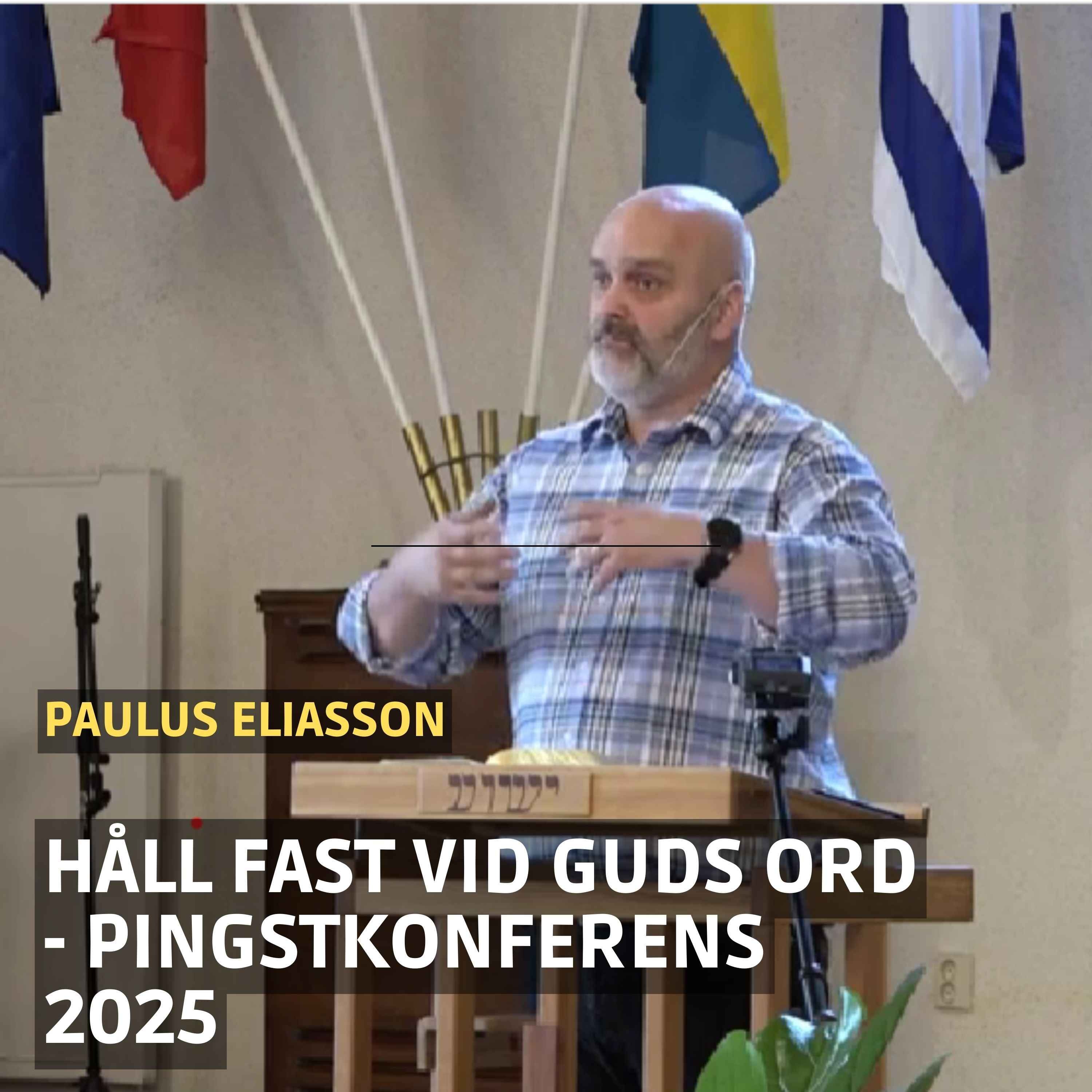 Håll fast vid Guds Ord - Paulus Eliasson (Pingstkonferens 2025)