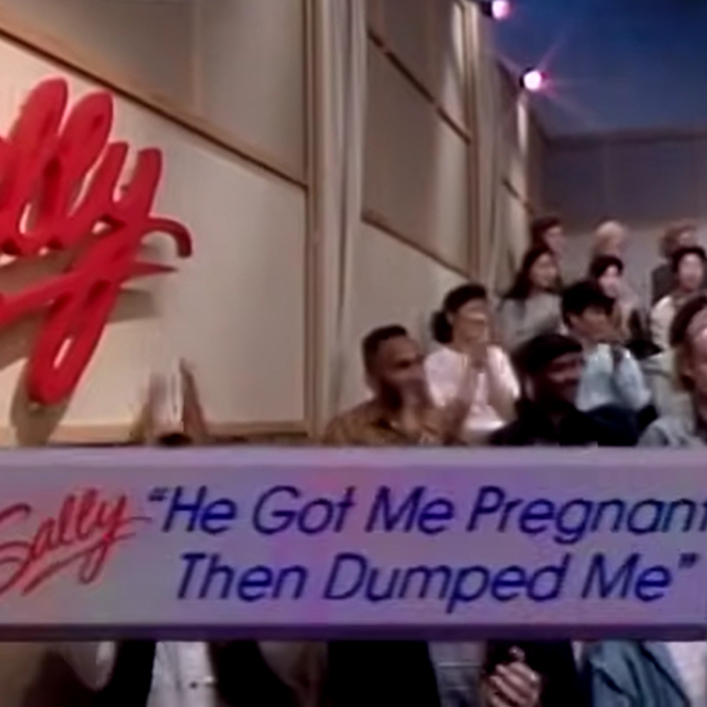 Sally Jessy Raphael: He Got Me Pregnant Then Dumped Me Sally Jessy Raphael: He Got Me Pregnant Then Dumped Me