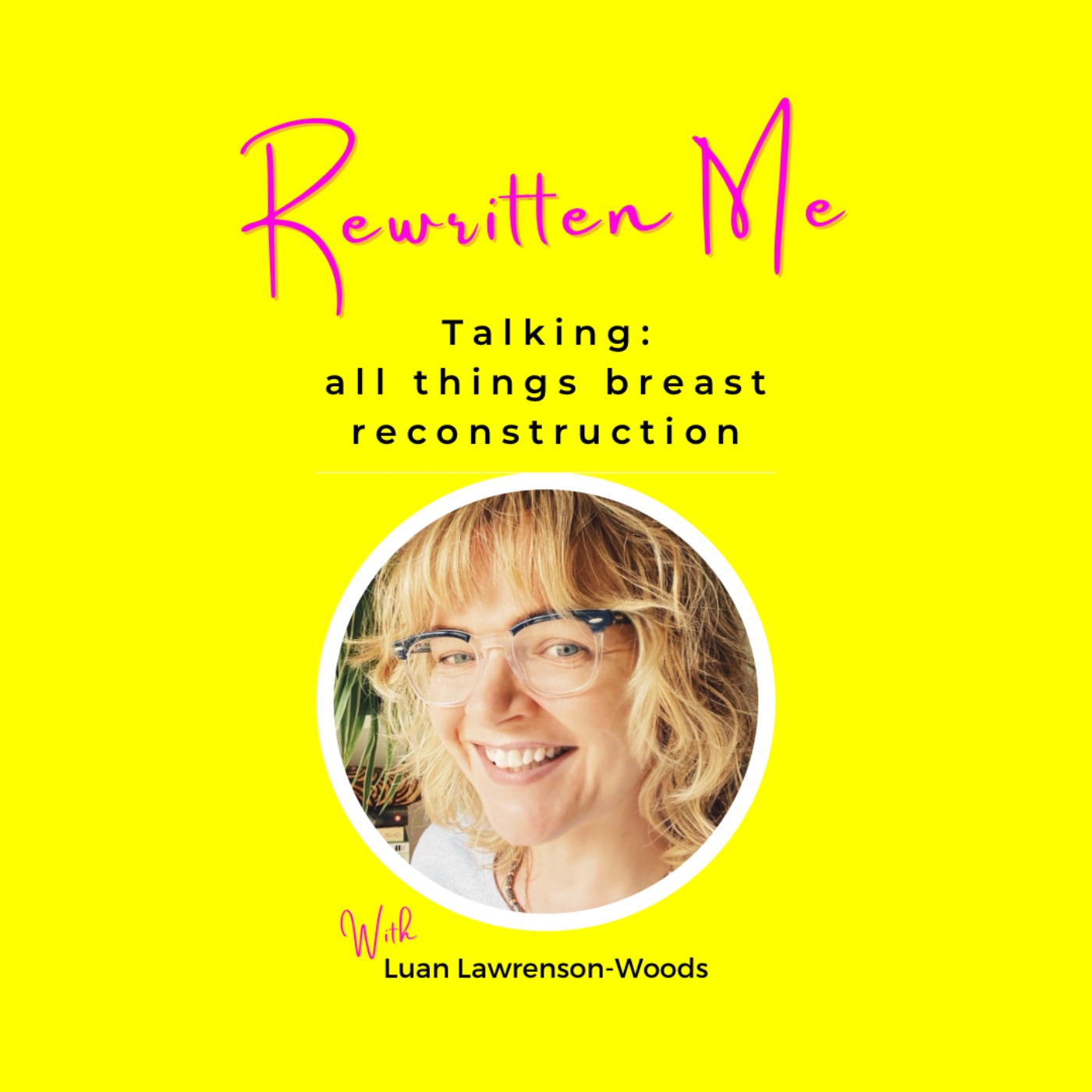 Rewritten Me Is Back: Before and After Breast Reconstruction episode artwork