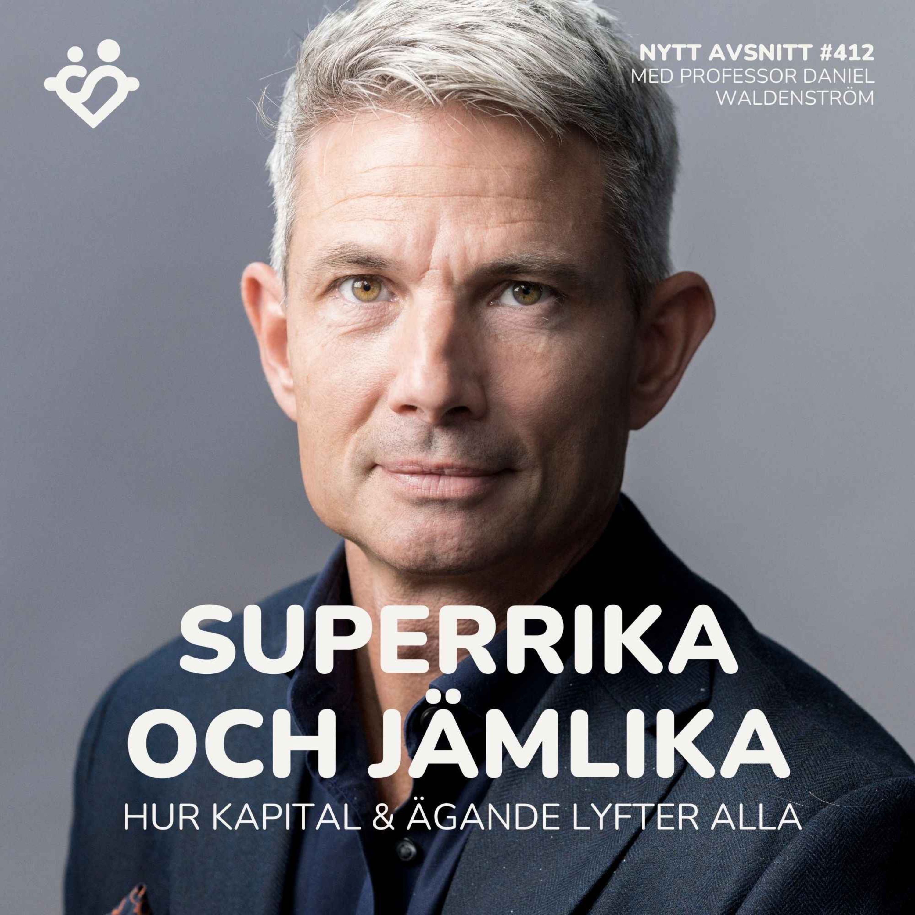 412. Superrika och jämlika: hur kapital och ägande lyfter alla | Med professor Daniel Waldenström