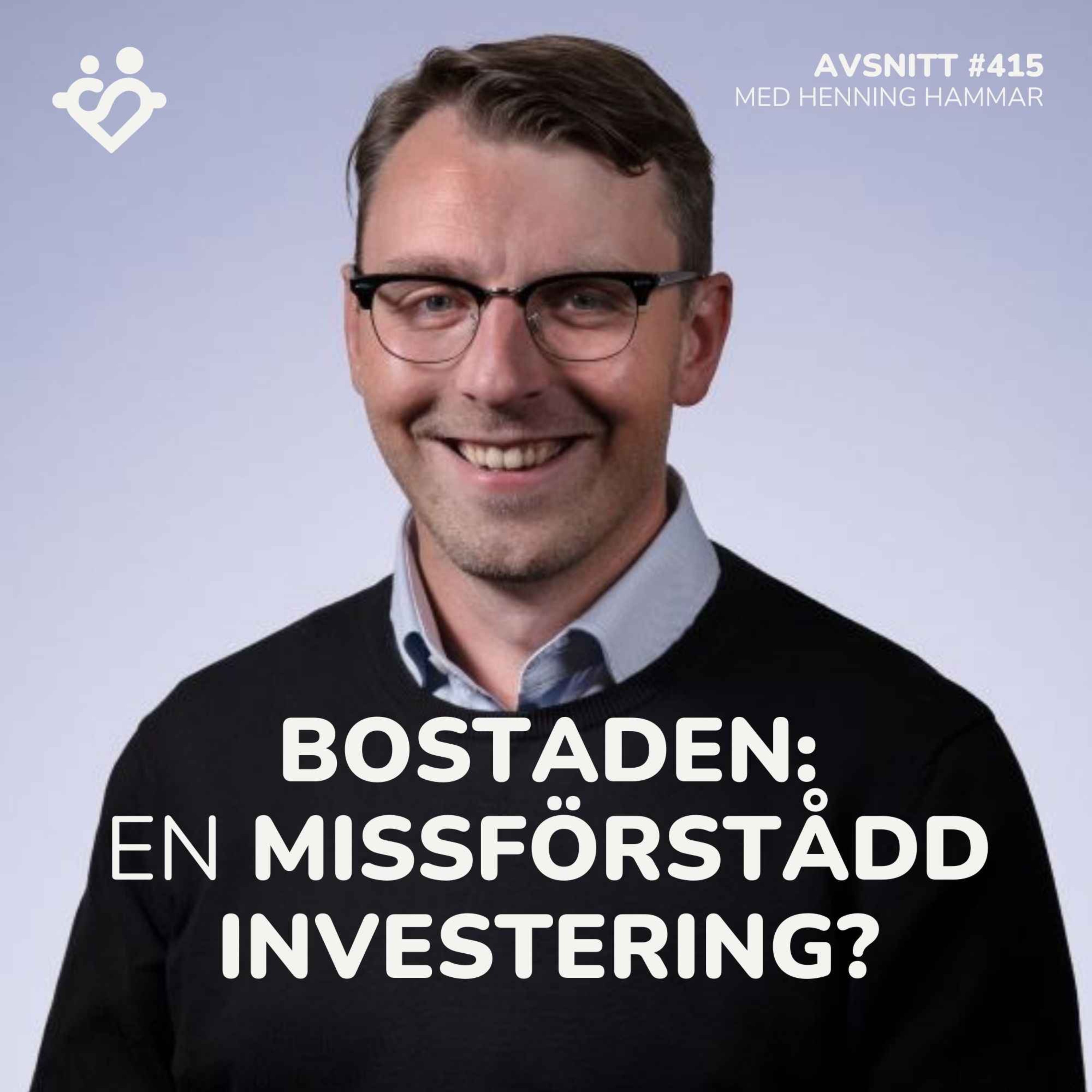 415. Bostaden: den mest missförstådda investeringen? | Med Henning Hammar