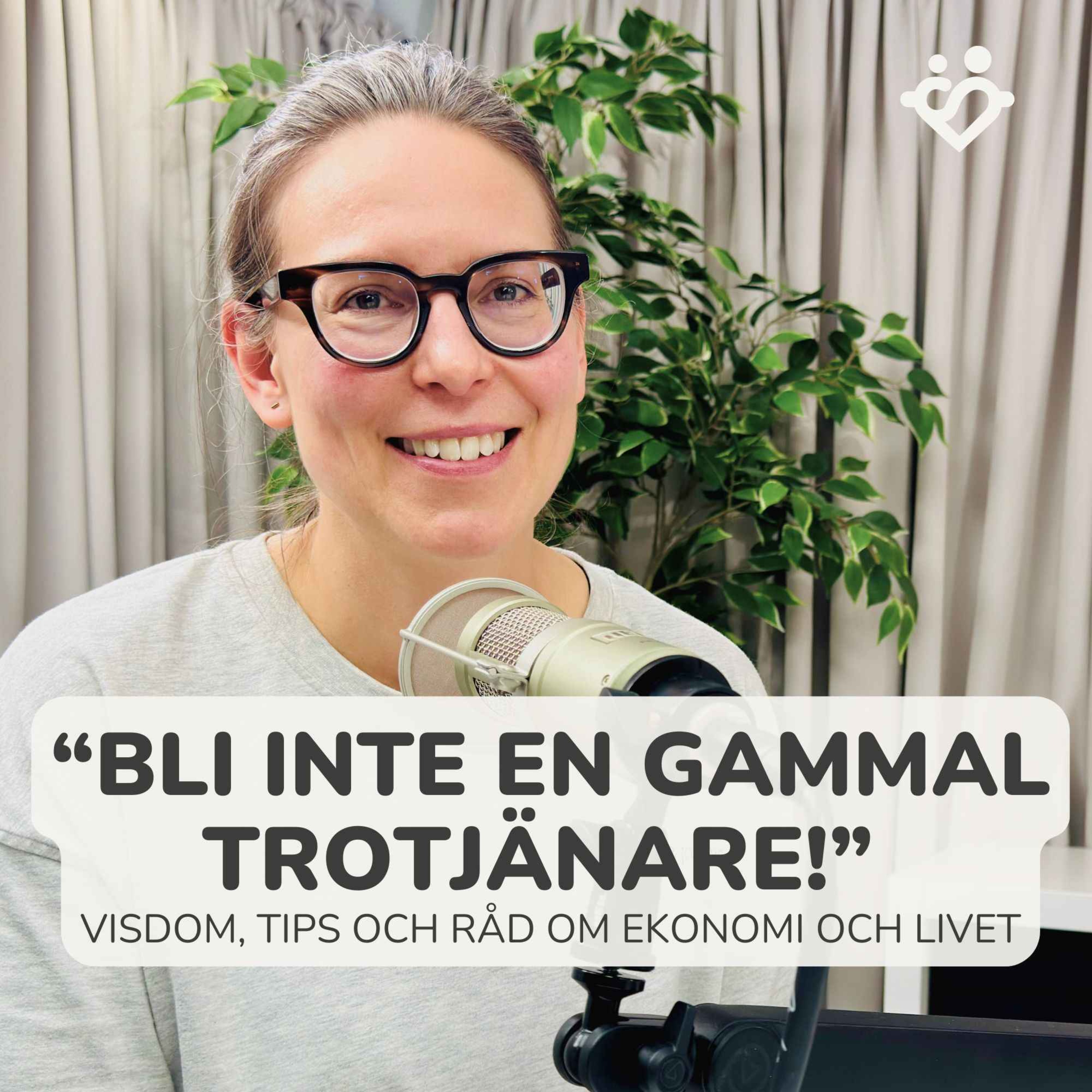 427. Bli aldrig en gammal trotjänare! | Del 1 av 4: Visdom, tips och råd om ekonomi och livet