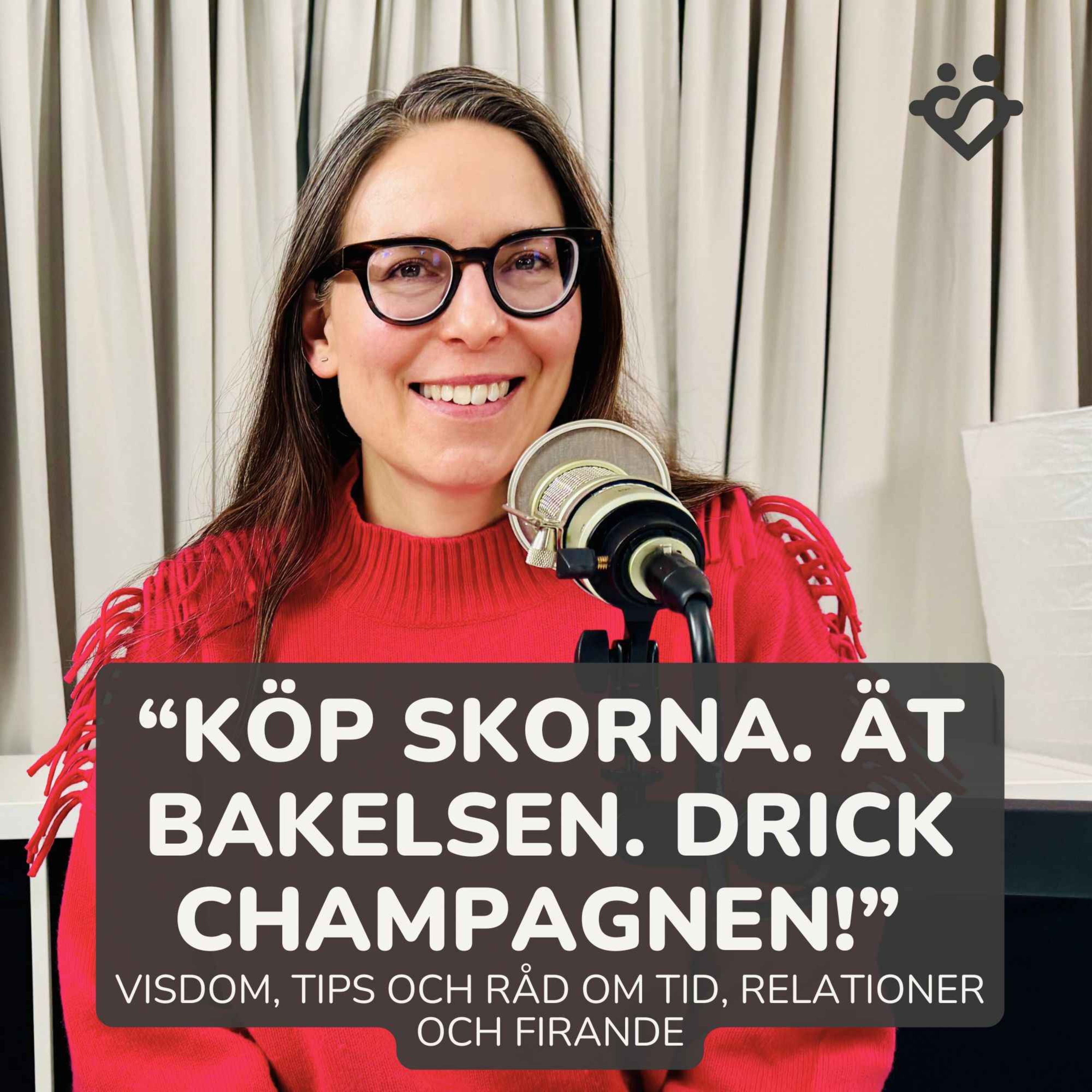 428. Köp skorna! Ät bakelsen! Drick champagnen! | Del 2 av 4: Visdom om tid, relationer och firande