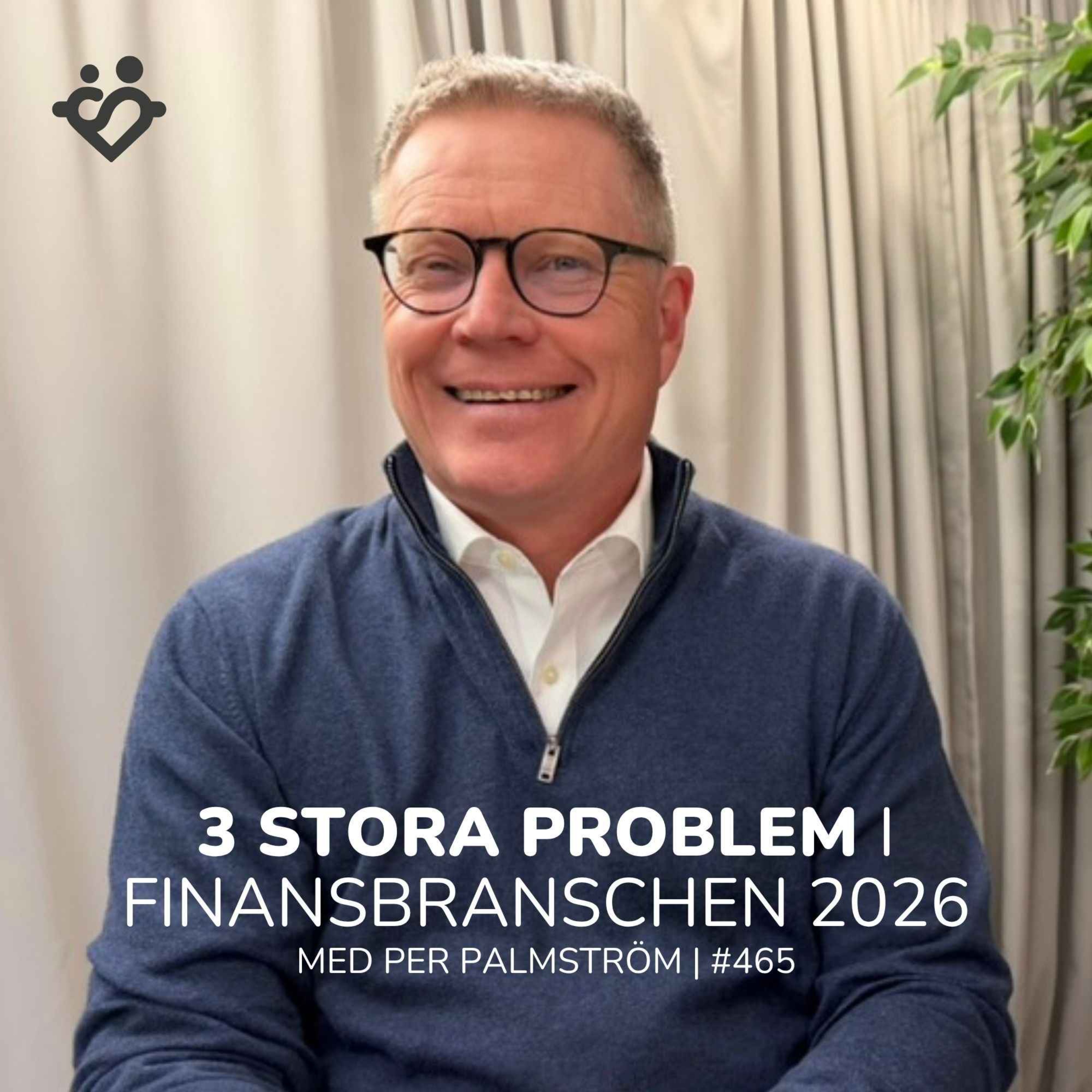 465. Finansbranschens tre stora problem | Reflektion på samtal med statsminister Ulf Kristersson