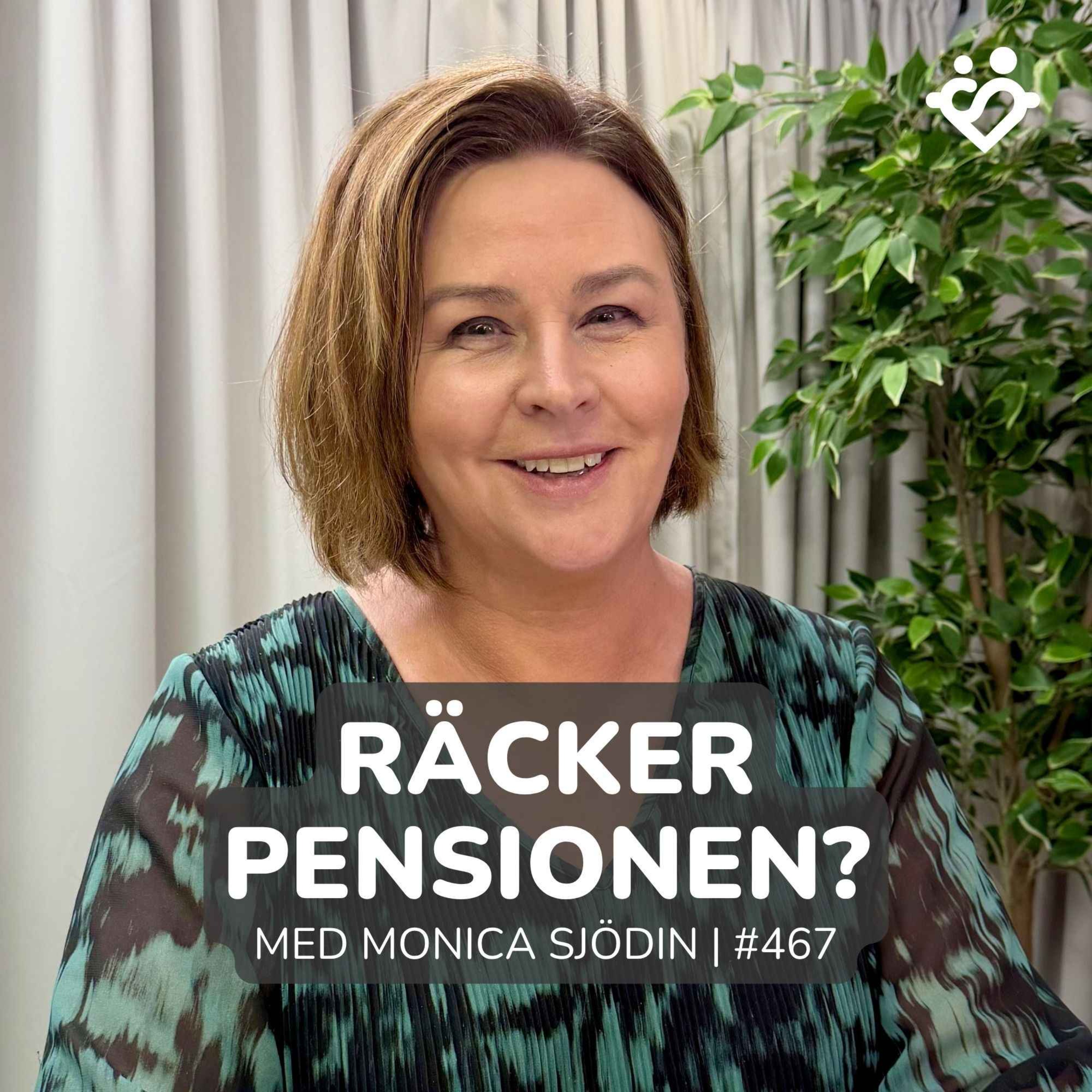 467. Kommer pensionen att räcka? Med pensionsexperten Monica Sjödin