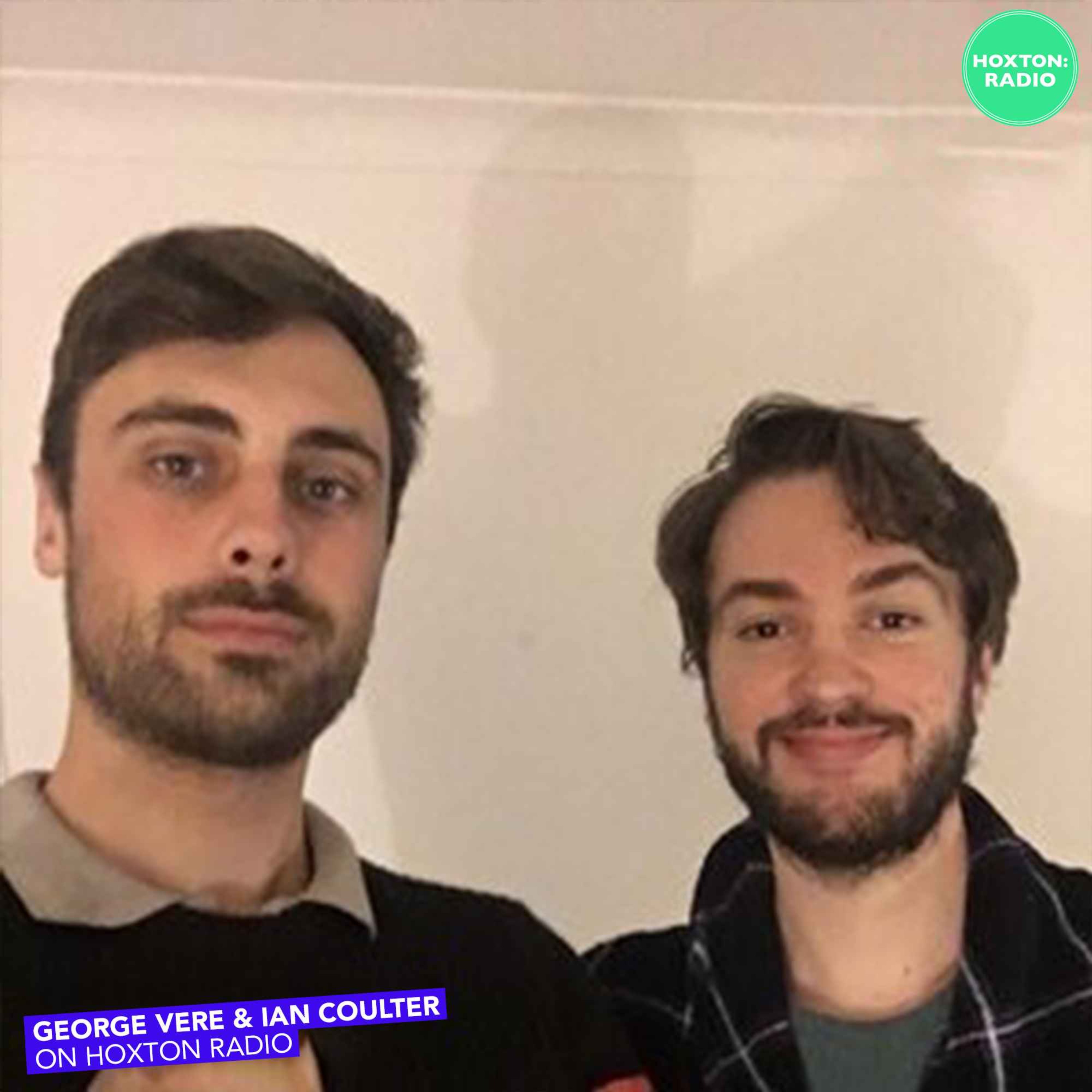 George Vere & Ian Coulter on Hoxton Radio