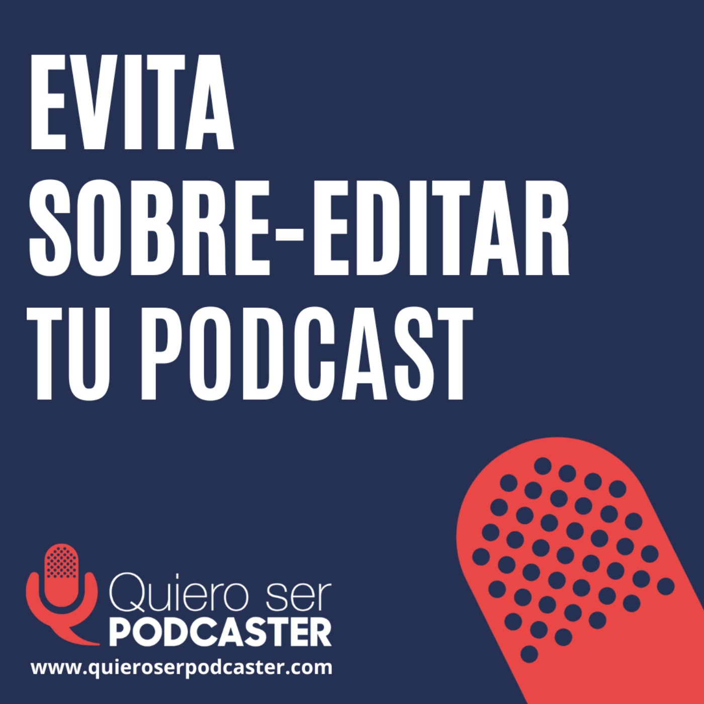 Evita sobre editar tu podcast