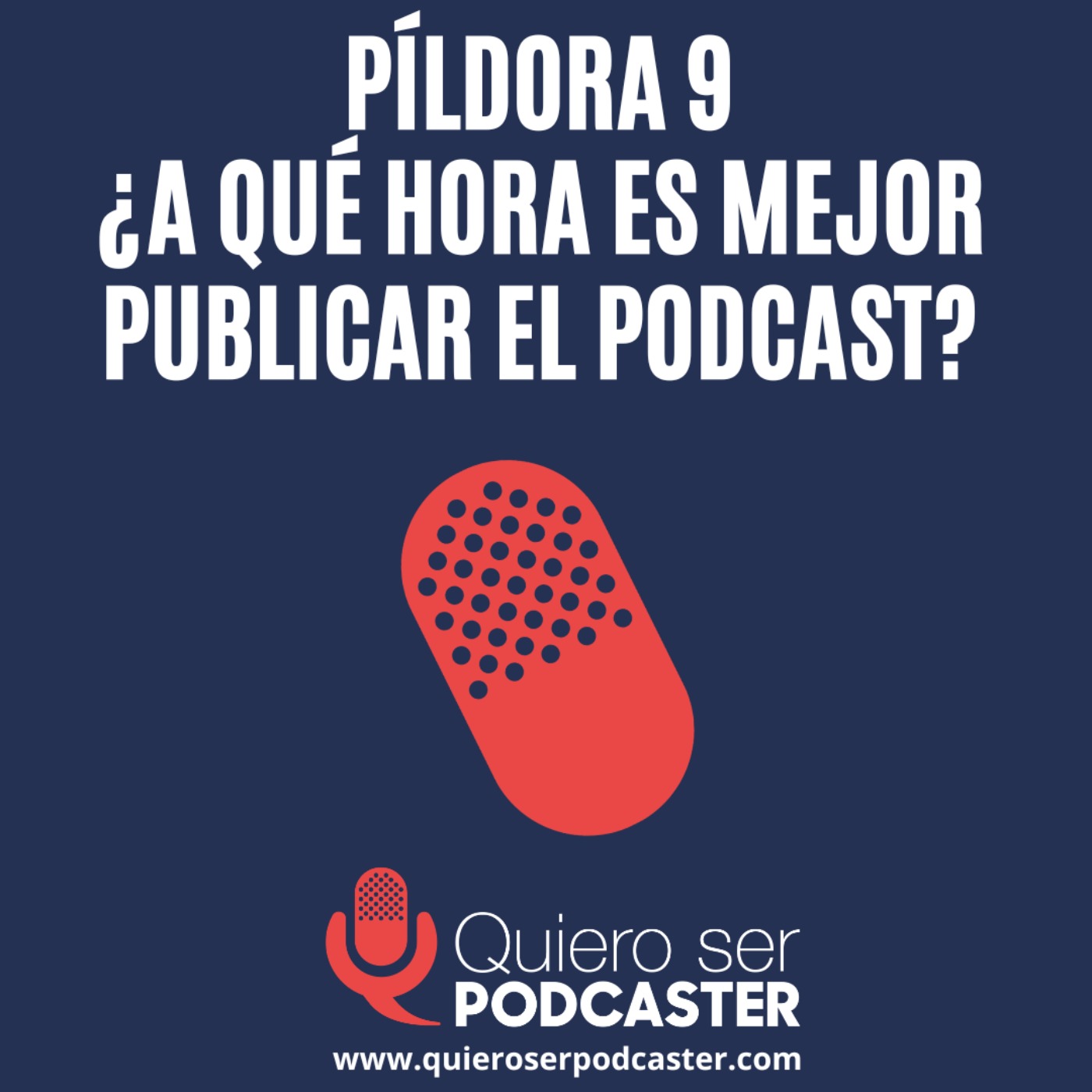 ¿A qué hora es mejor publicar el podcast? - Píldora 9
