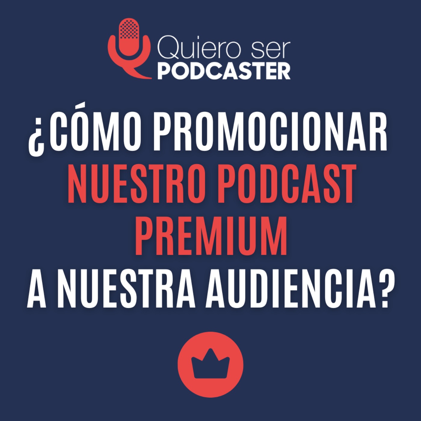 ¿Cómo promocionar nuestro podcast premium a nuestra audiencia?
