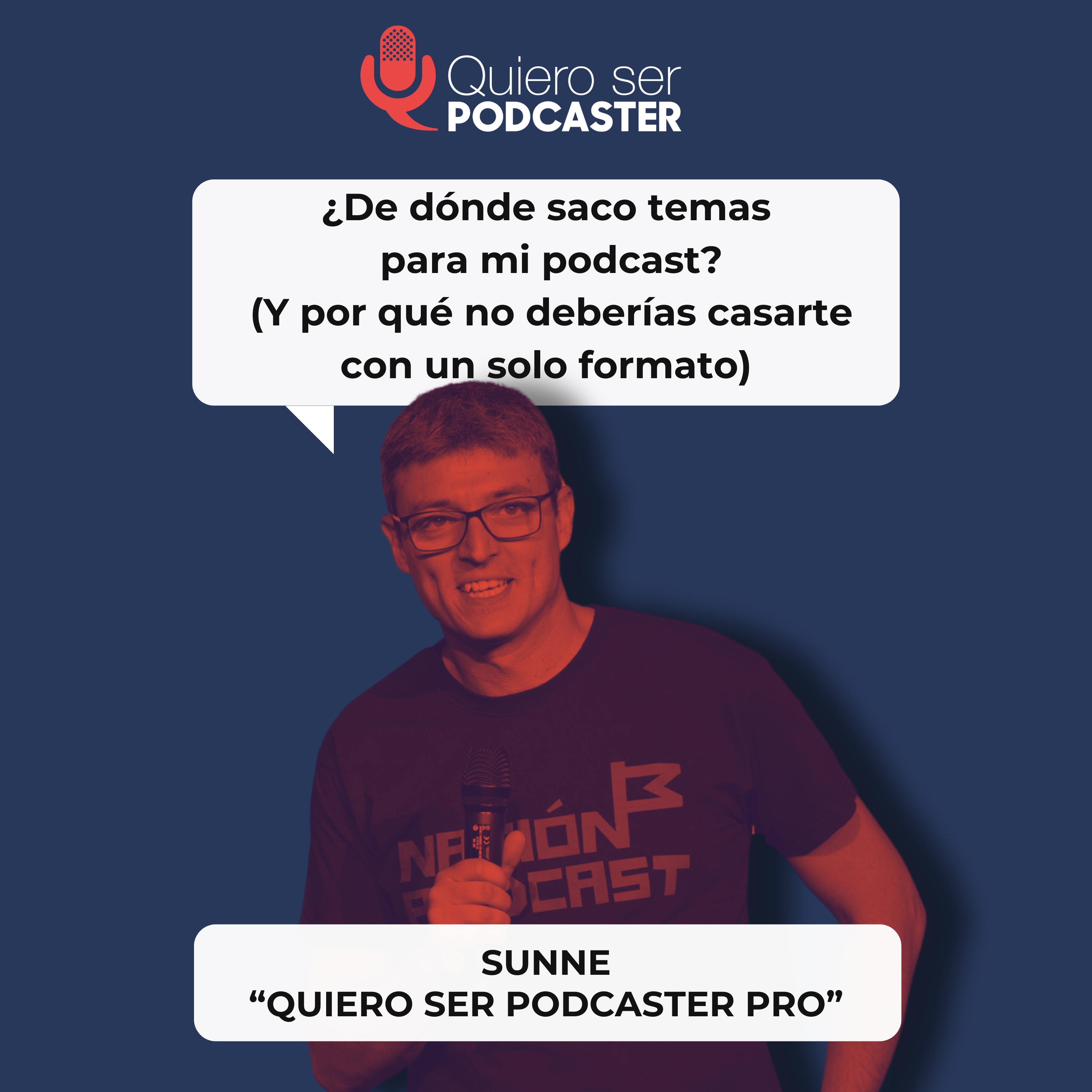 ¿De dónde saco temas  para mi podcast?  (Y por qué no deberías casarte con un solo formato)