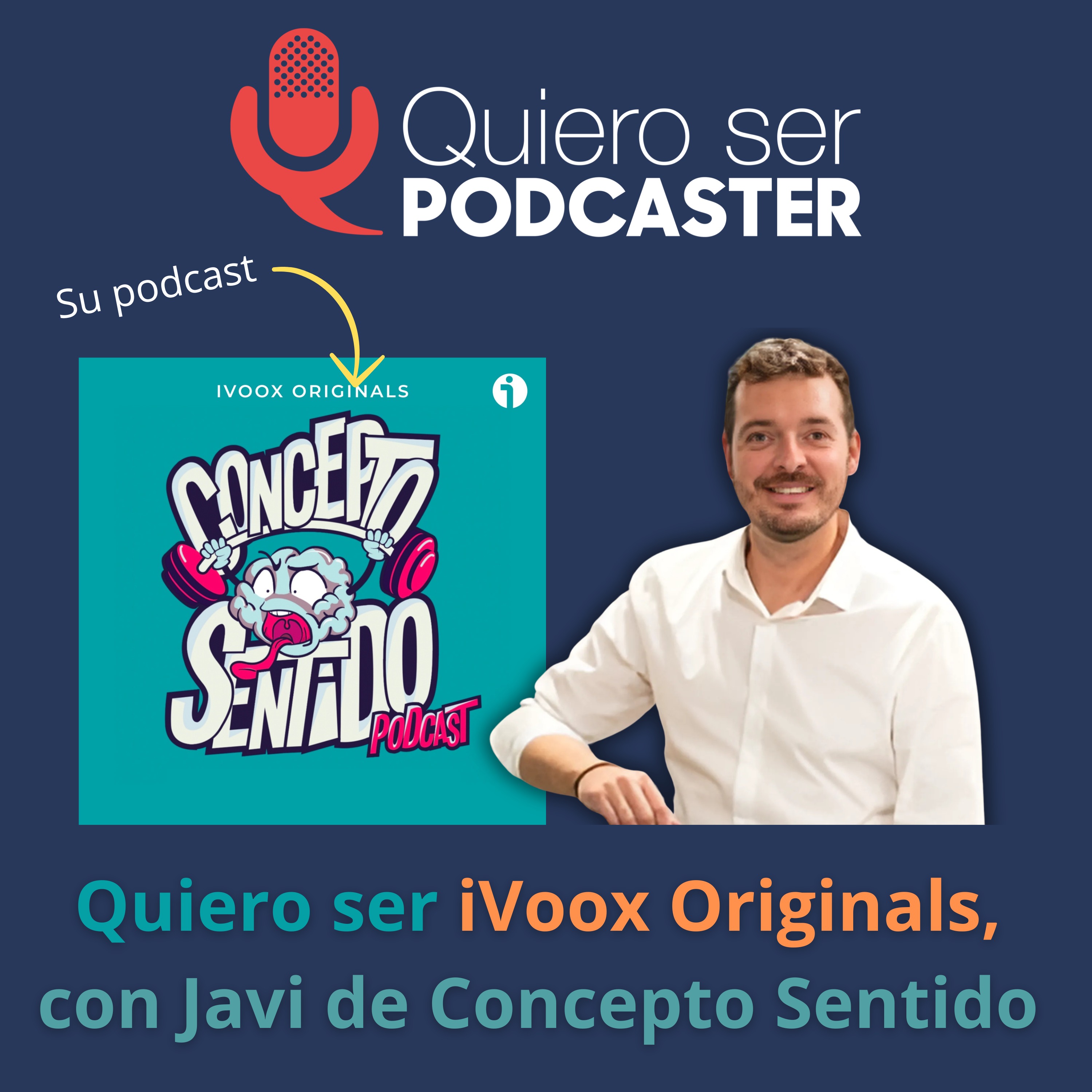 Quiero ser iVoox Originals, con Javi de Concepto Sentido