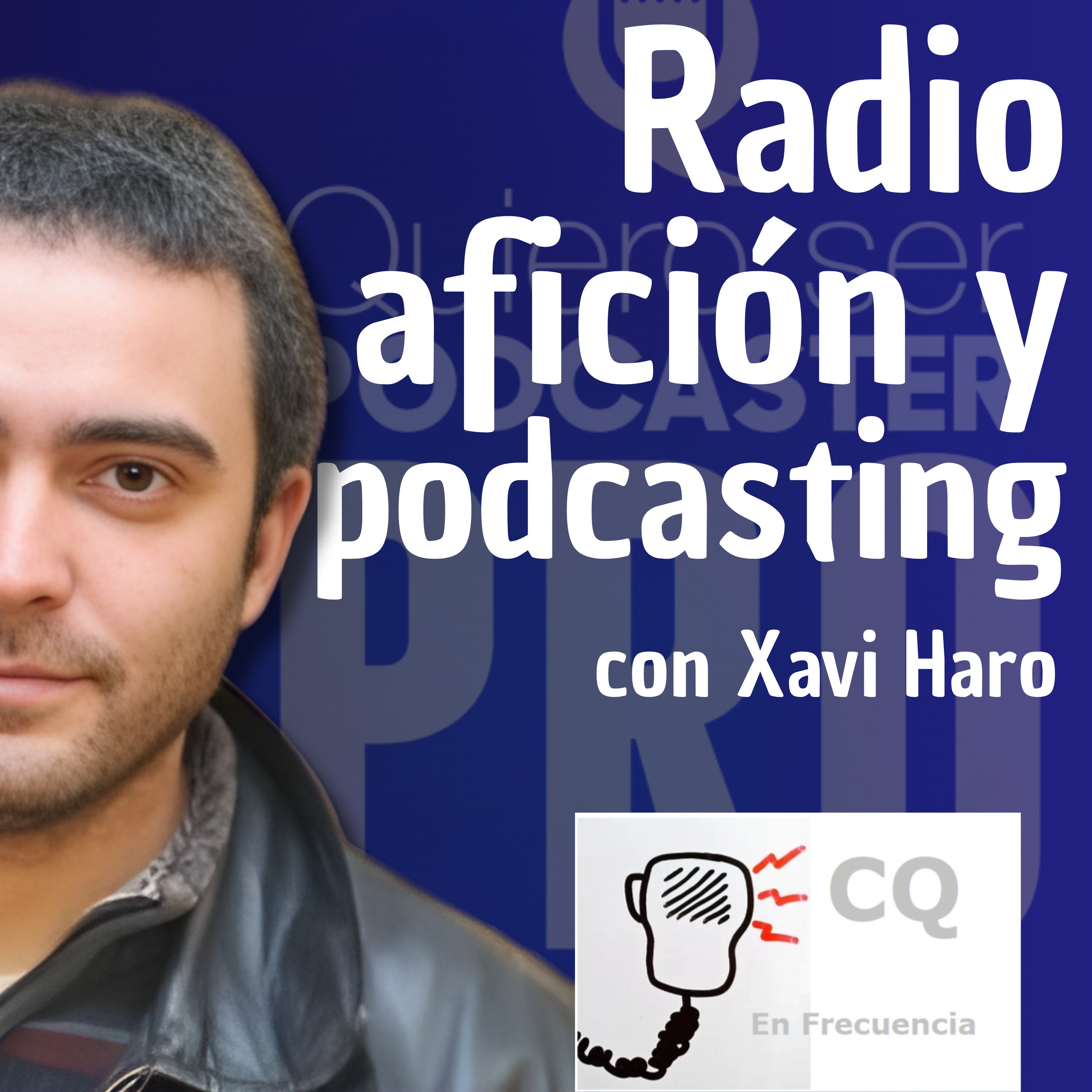 Podcast sobre Radioafición, con Xavi Haro de CQ en Frecuencia