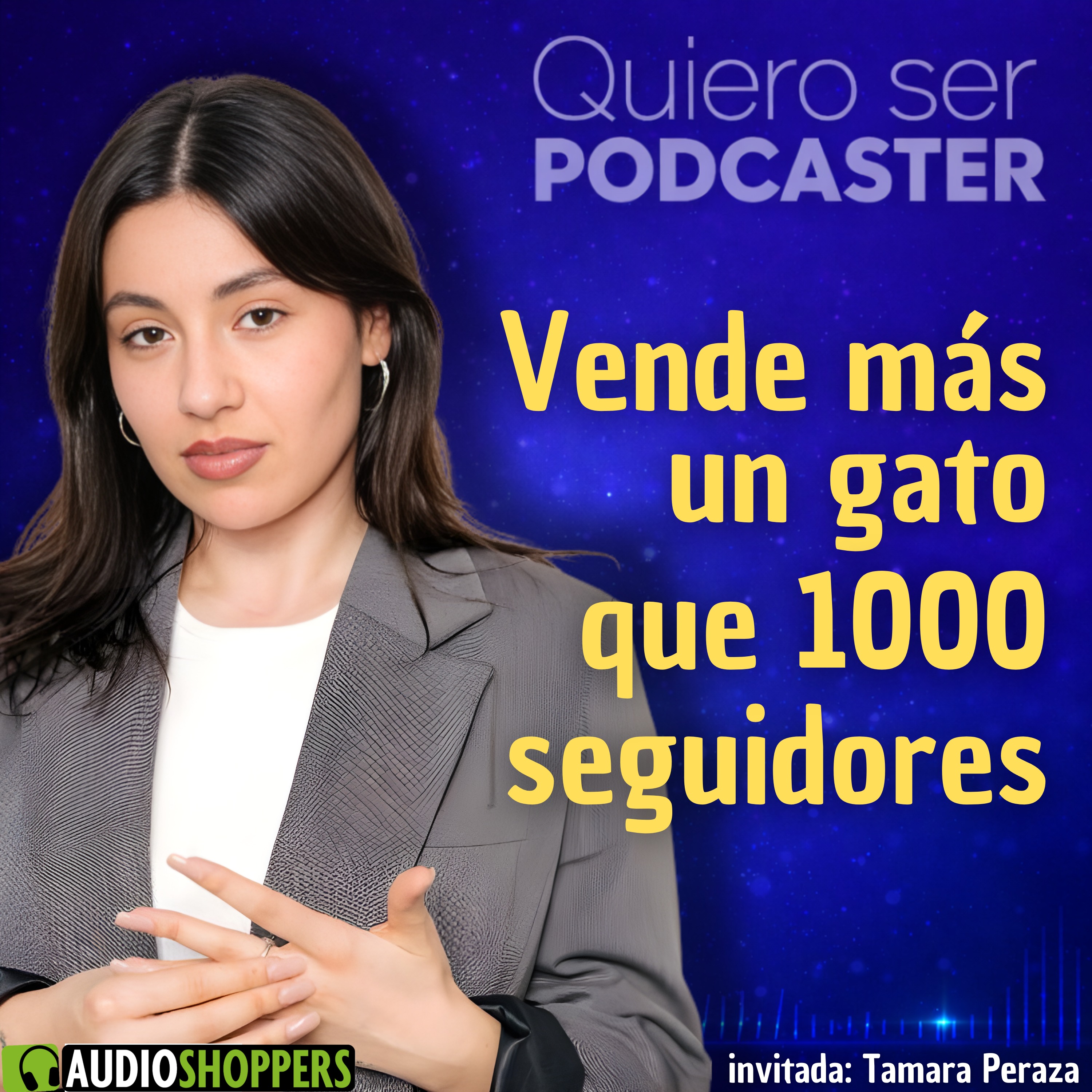 Vende más un gato que 1000 seguidores, con Tamara Peraza de Audioshoppers