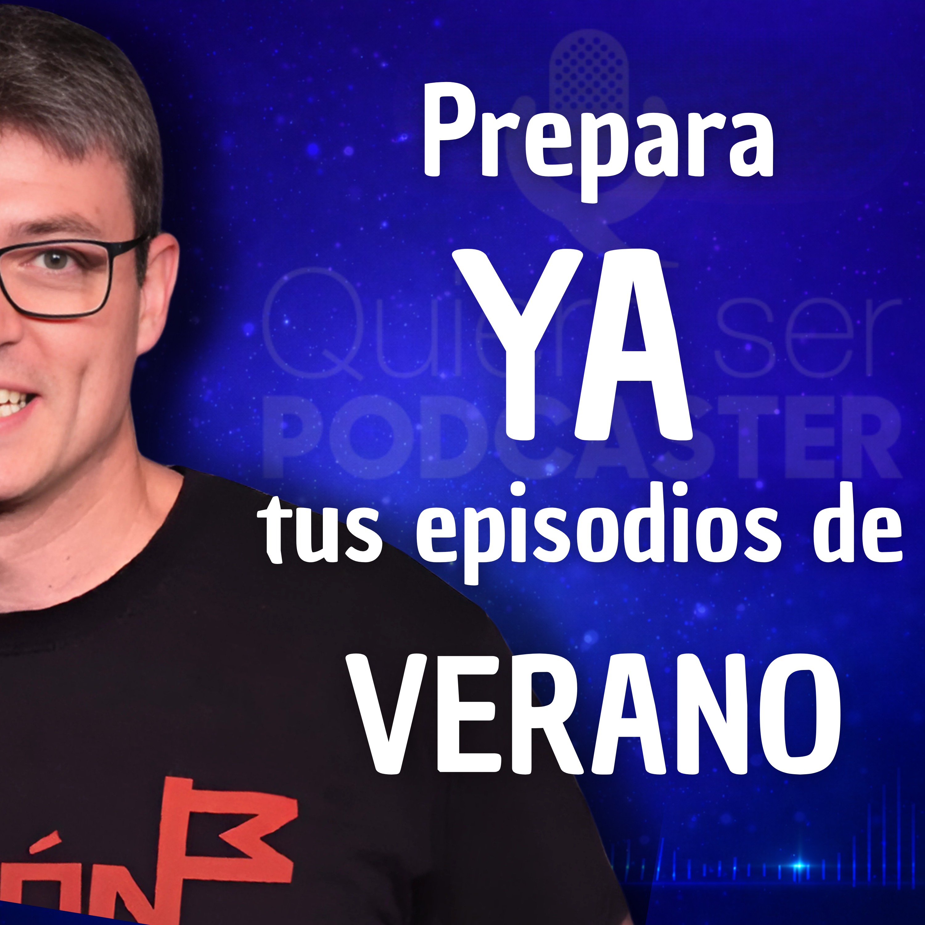 Prepara YA tus episodios de VERANO