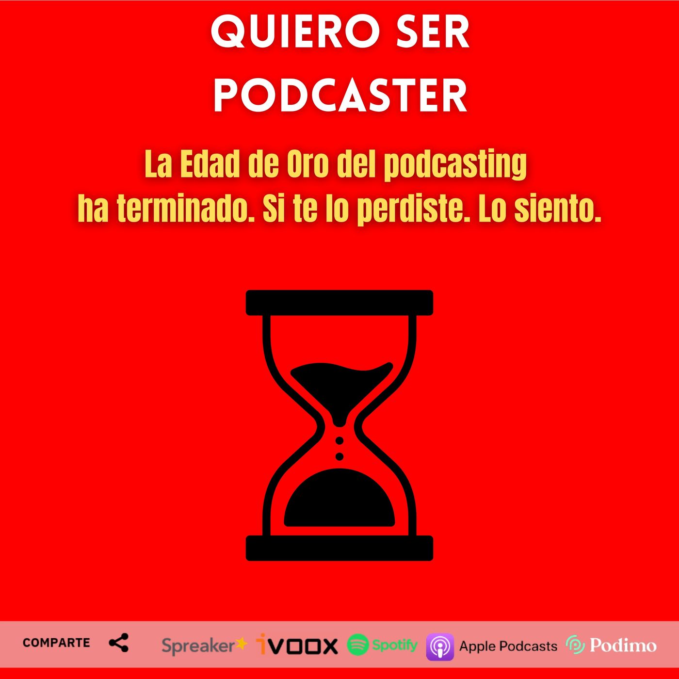 La Edad de Oro del podcasting  ha terminado. Si te lo perdiste. Lo siento.