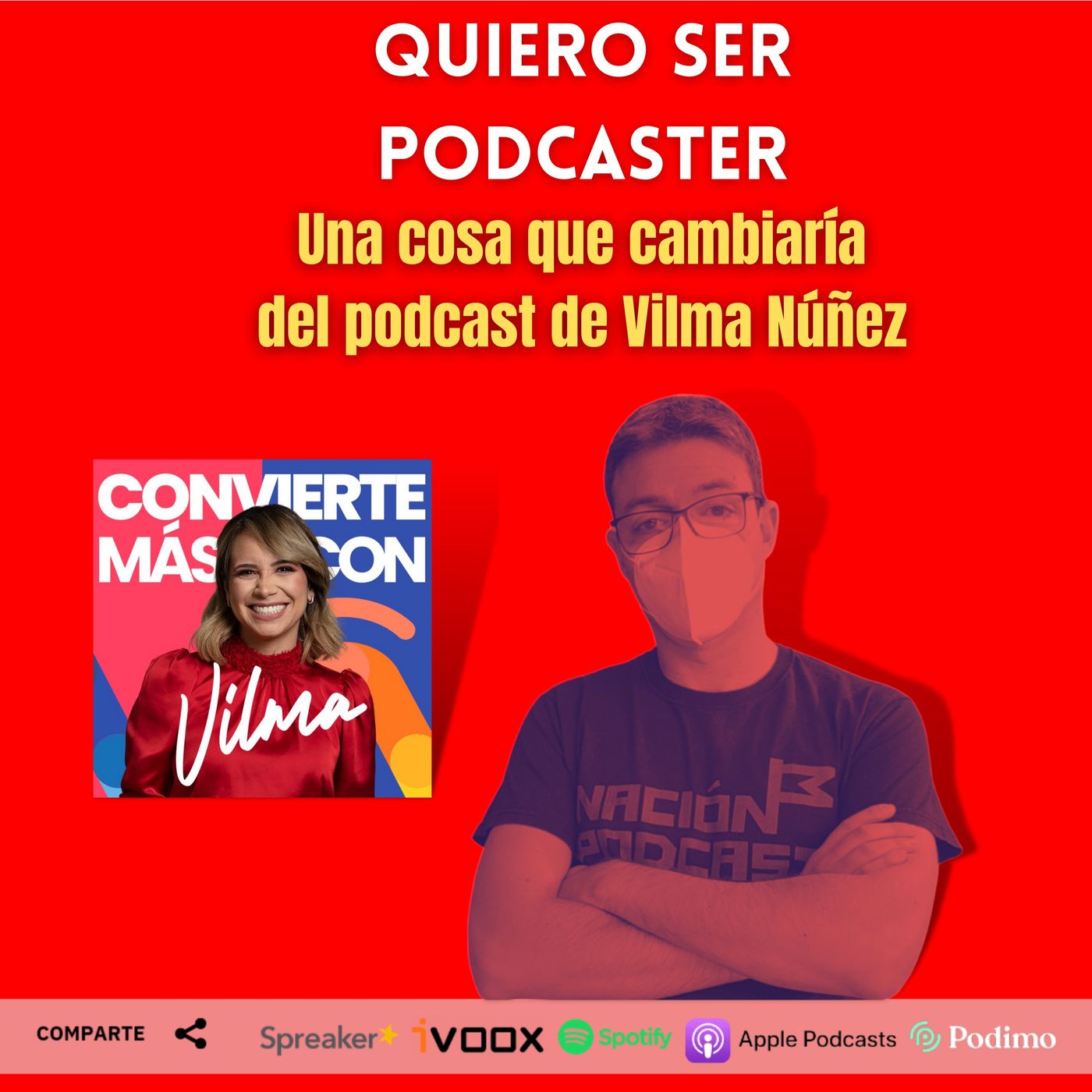 Una cosa que cambiaría del podcast de Vilma Núñez @Vilmanunez