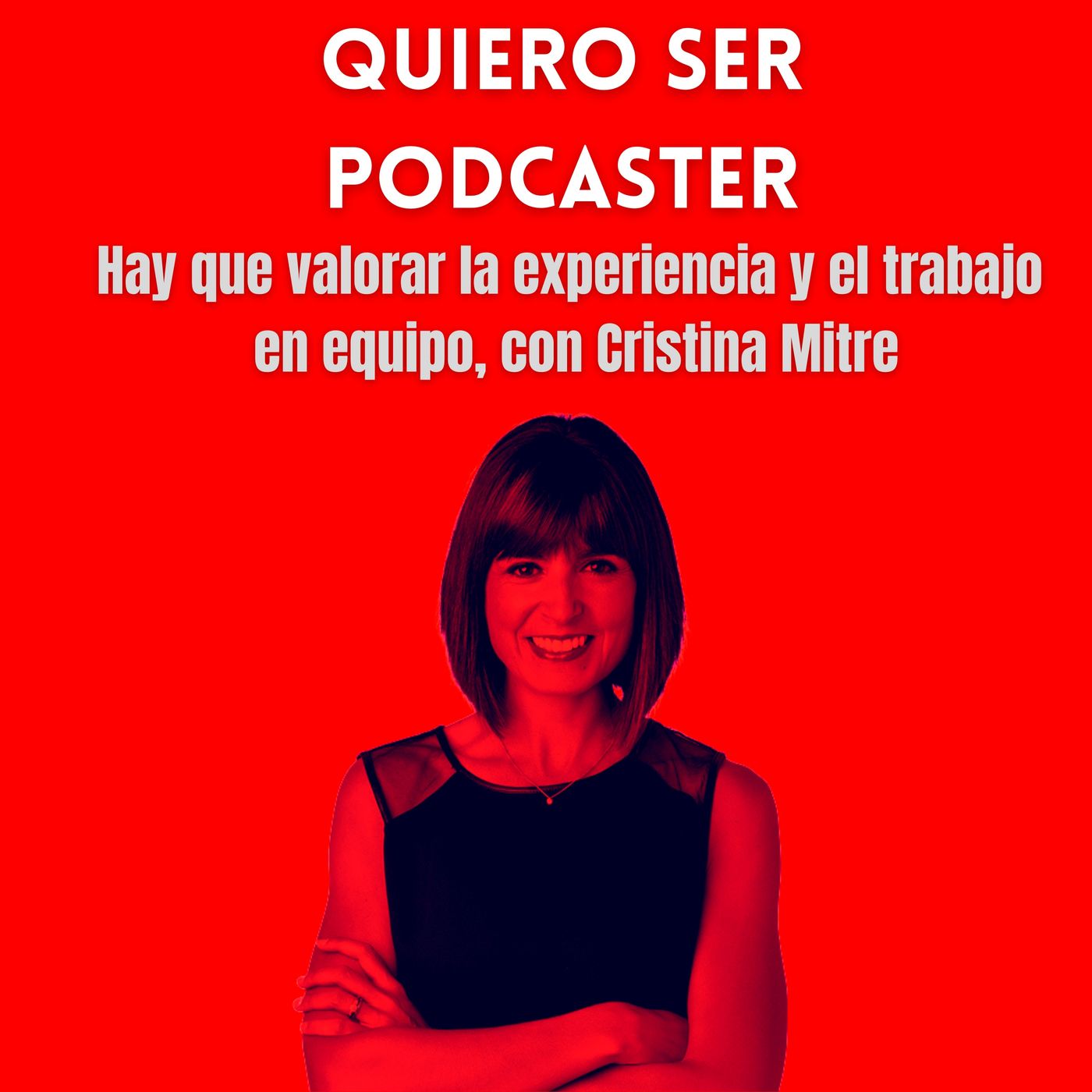 Hay que valorar la experiencia y el trabajo en equipo, con Cristina Mitre @cristinamitre
