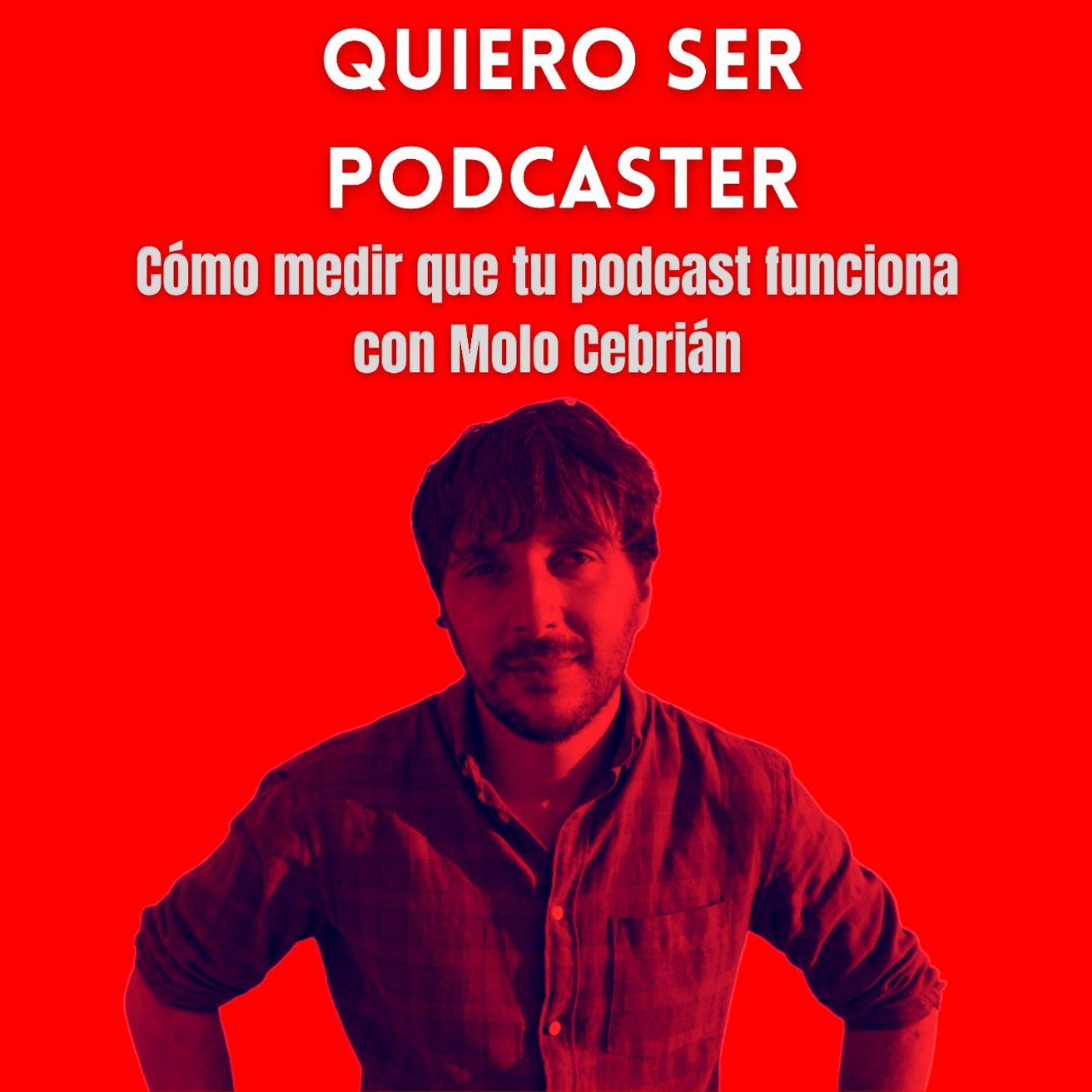 Como medir que tu podcast funciona, con Molo Cebrián @molo_cebrian