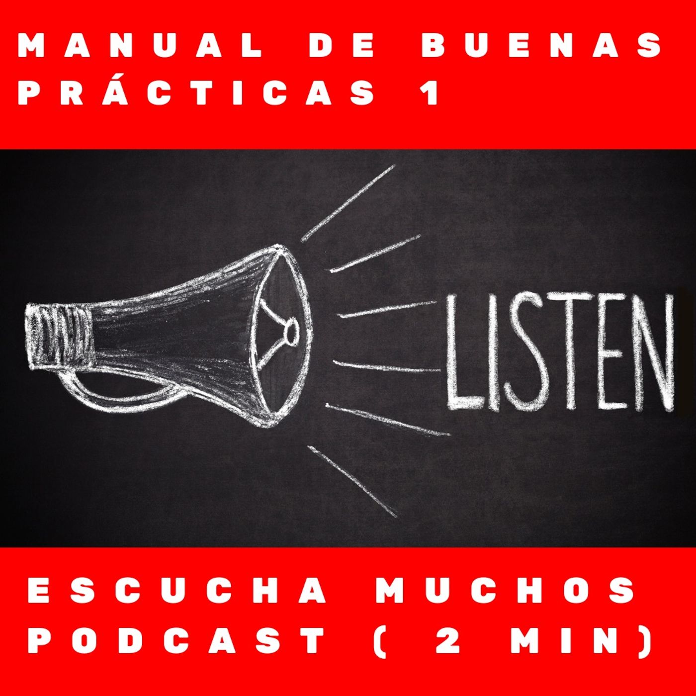 Manual de buenas prácticas 1- Escucha muchos podcasts