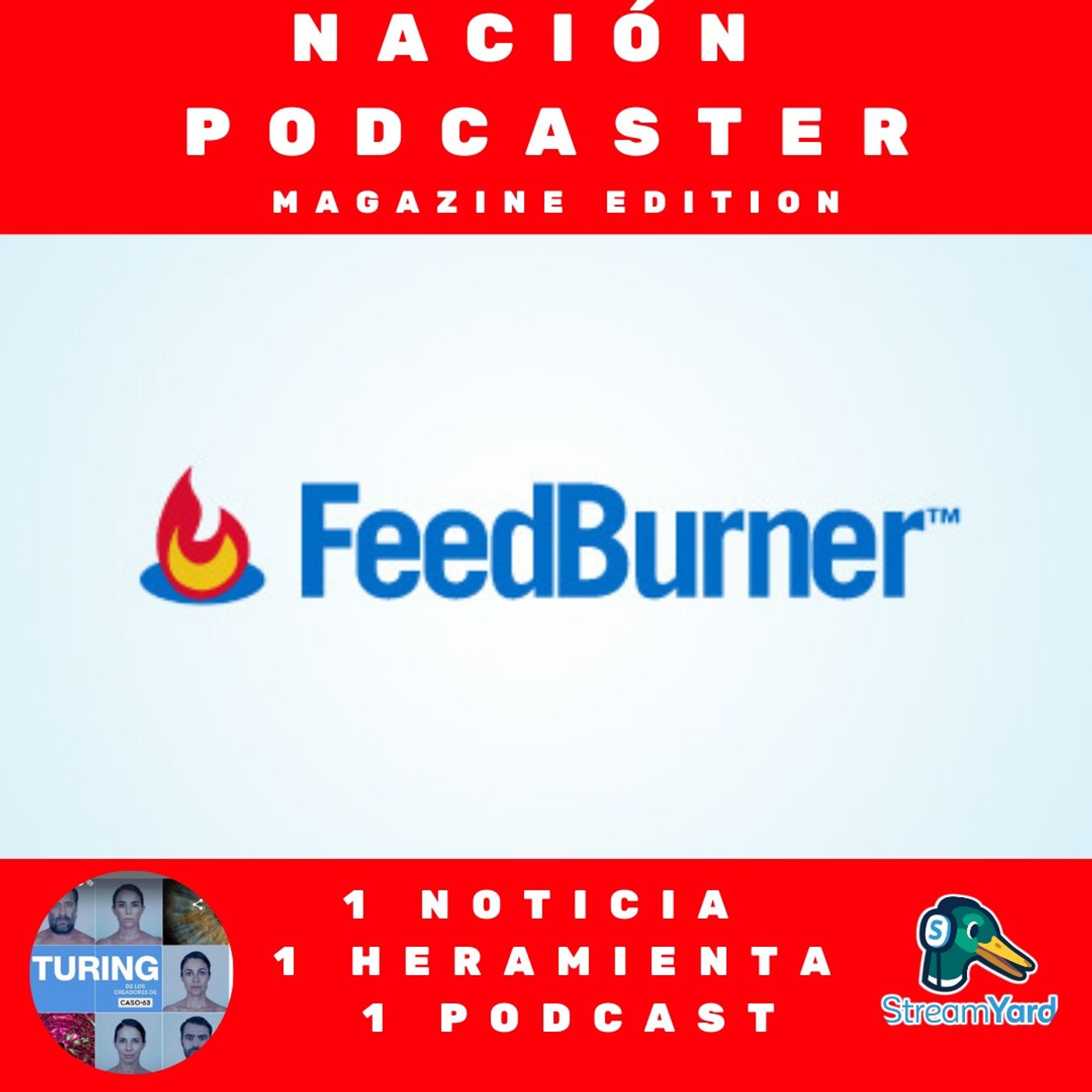 Feedburner se reactiva, Streamyard para podcast en video y Turing Podcast para disfrutar