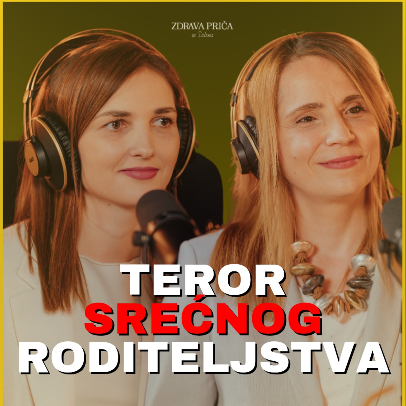 Zdrava priča 041: Teror srećnog roditeljstva i detinjstva - Žana Erdeljan i Dijana Borbaš