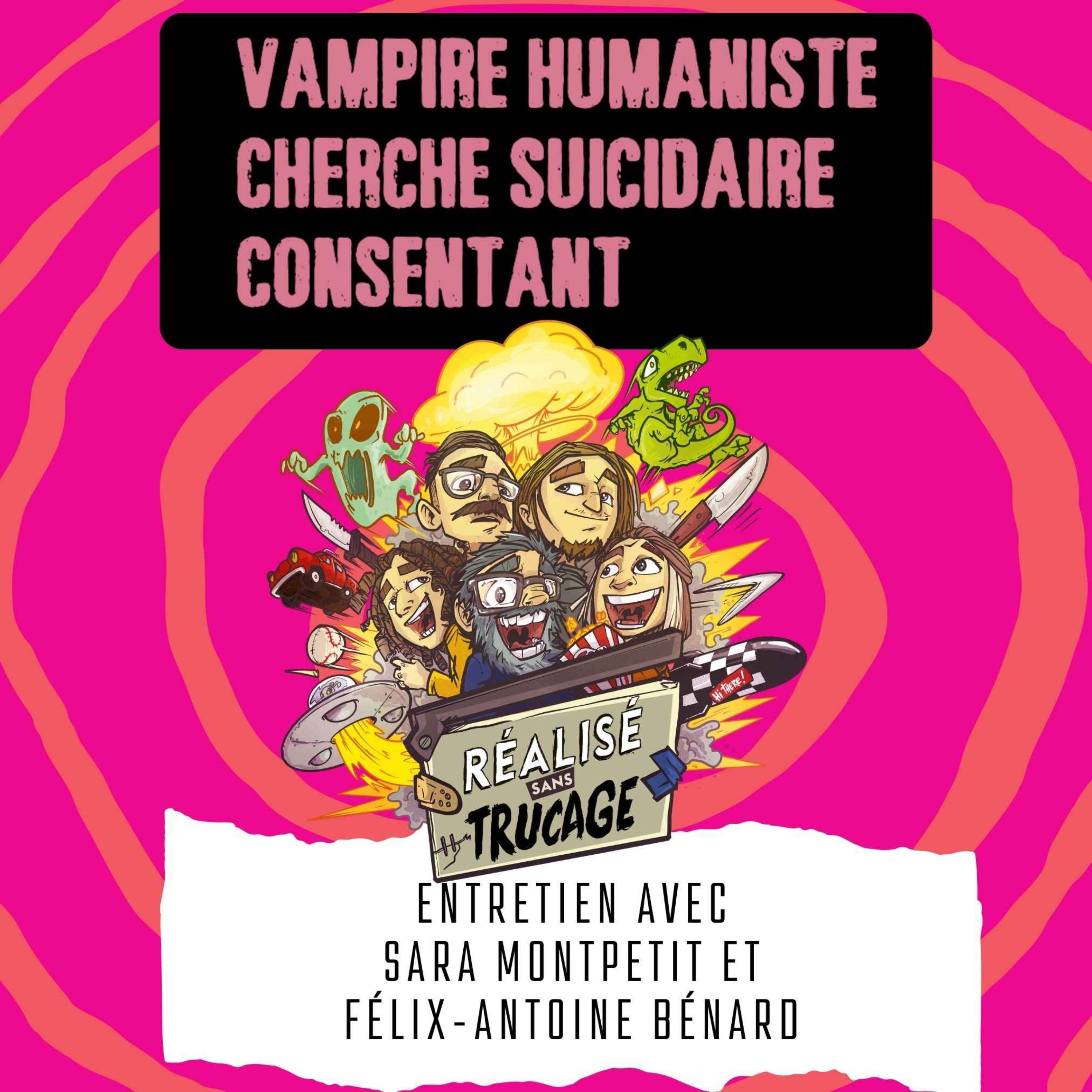 L'entretien ciné - S. MONTPETIT & F-A. BÉNARD (Vampire humaniste...)