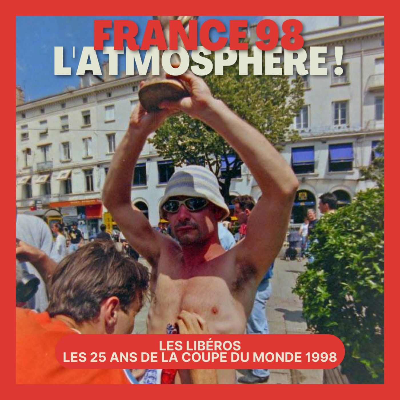 cover art for France 98, l'atmosphère ! Épisode 3