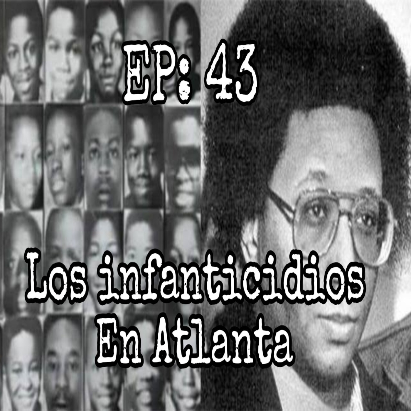cover art for EP 43: Los infanticidios en Atlanta 