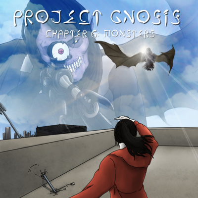 PROJECT GNOSIS Chapter 6: Monsters