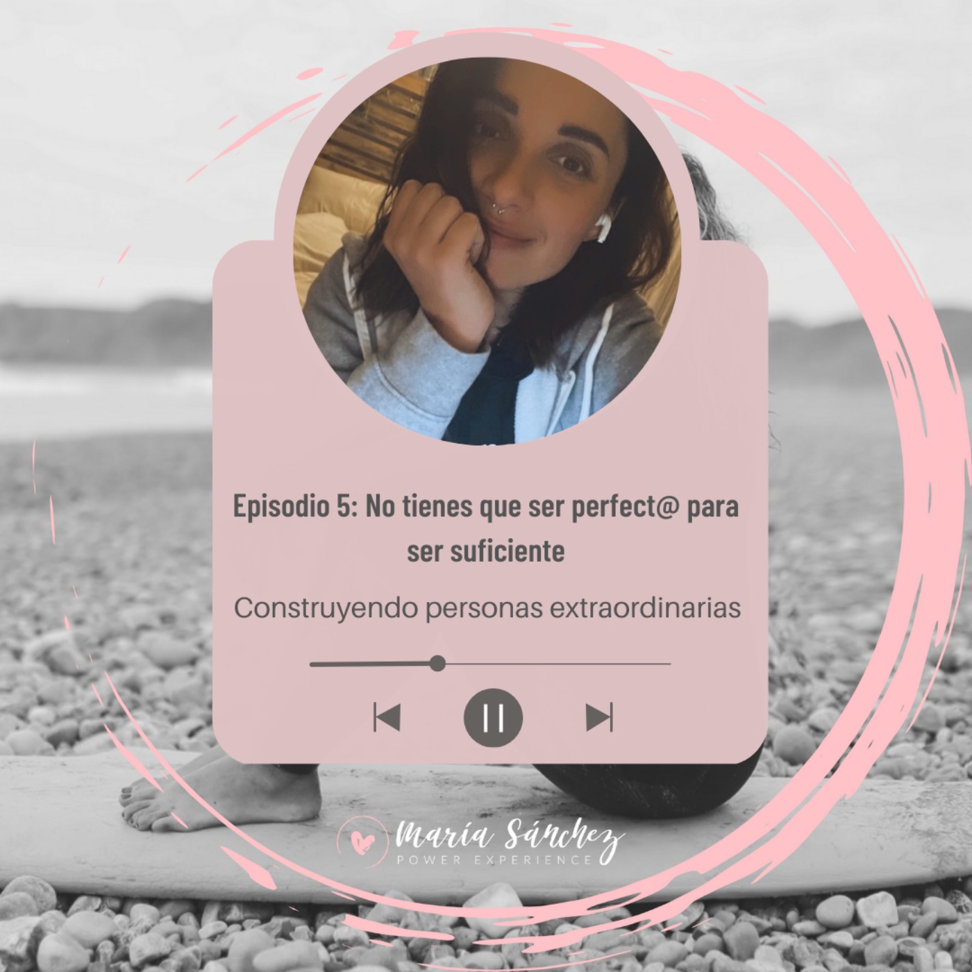Episodio 5. No tienes que ser perfecta para ser suficiente Episodio 5. No tienes que ser perfecta para ser suficiente