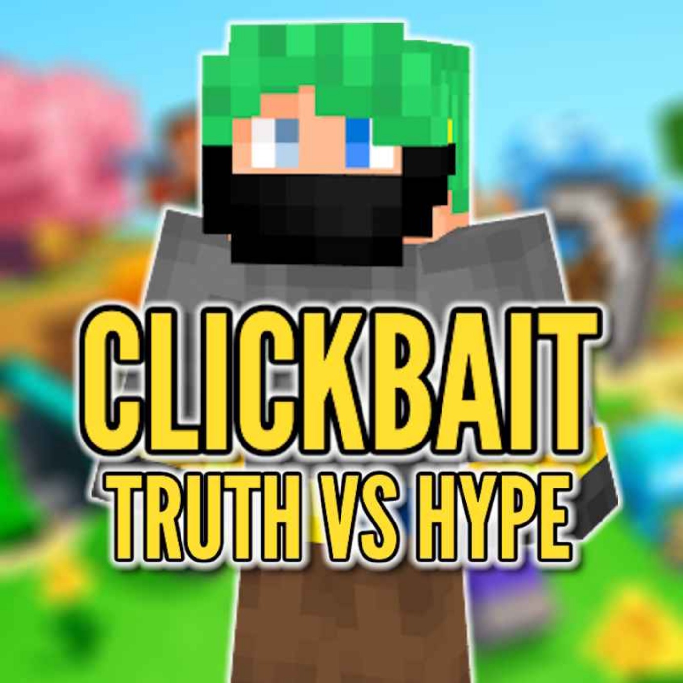 Minecraft Clickbait : Truth Vs Hype