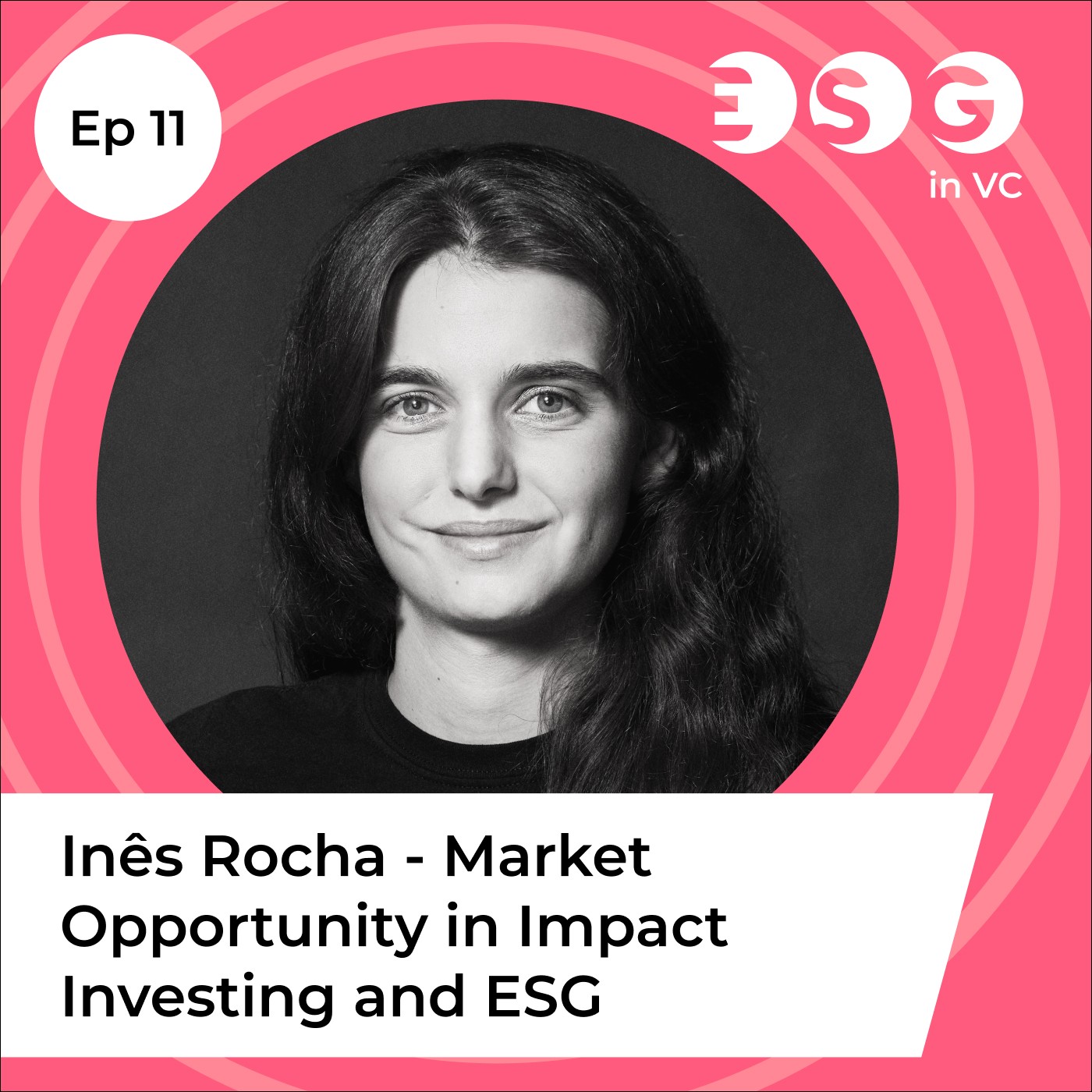 Ep 11 - Inês Rocha – Market Opportunity in Impact Investing and ESG