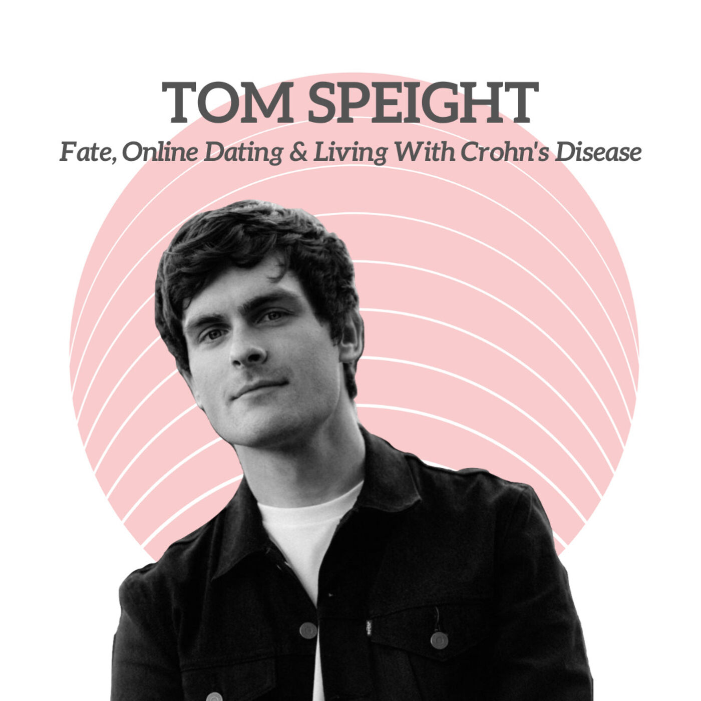 cover art for Tom Speight - Fate, Online Dating & Living With Crohn's Disease