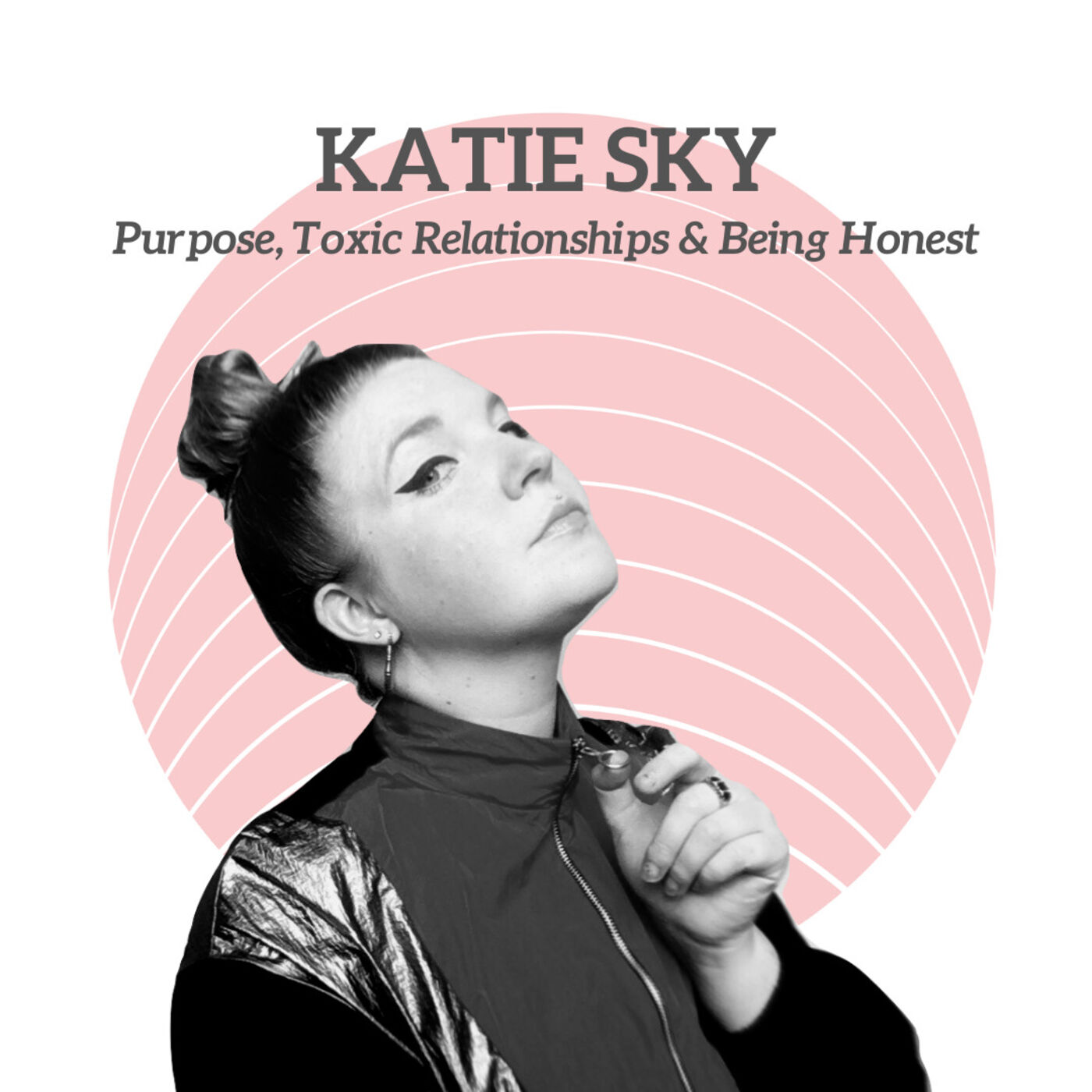cover art for Katie Sky - Purpose, Toxic Relationships & Being Honest